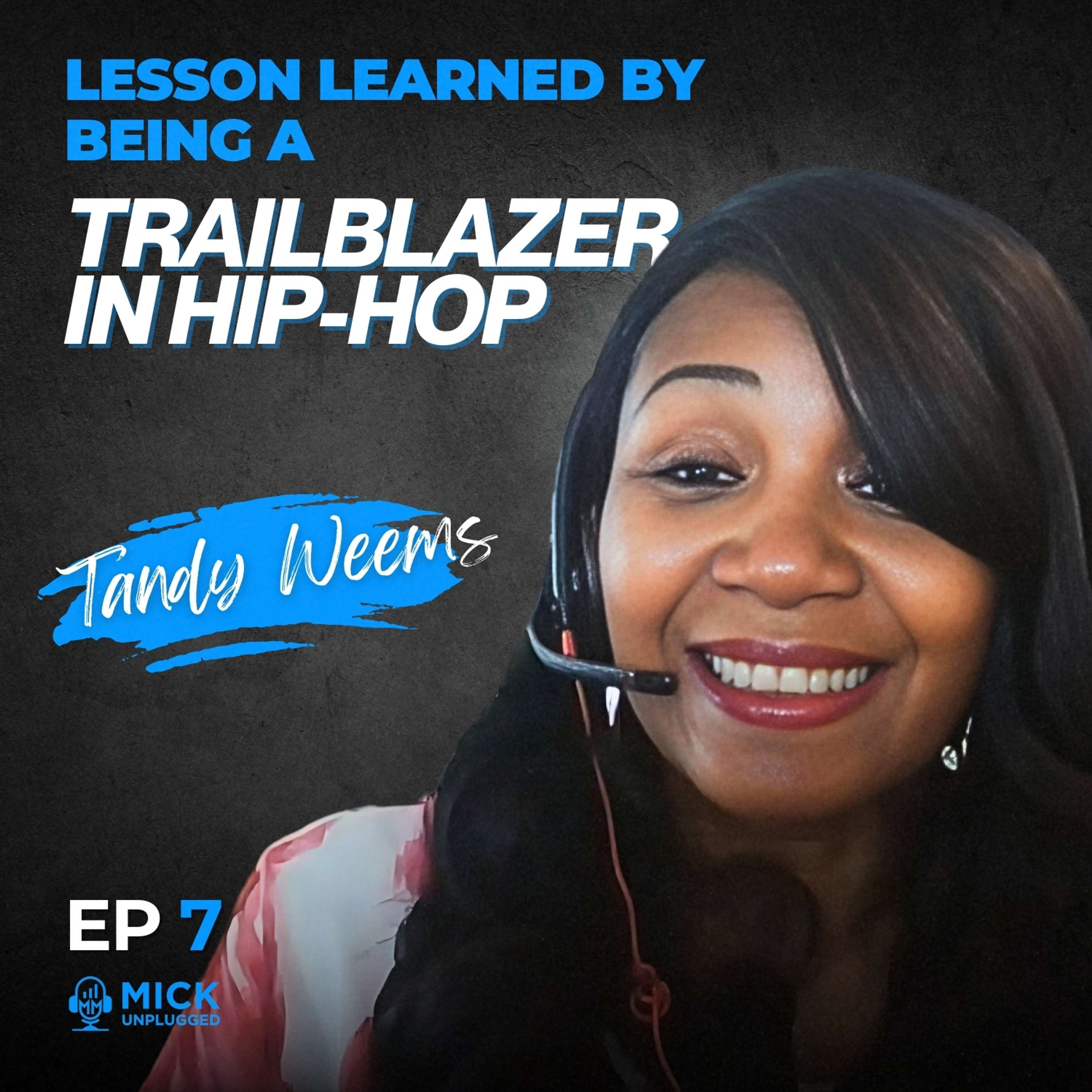 Tandy Weems | - Lesson Learned By Being a A Trailblazer in Hip-Hop - Mick Unplugged [Ep 7] by Mick Hunt