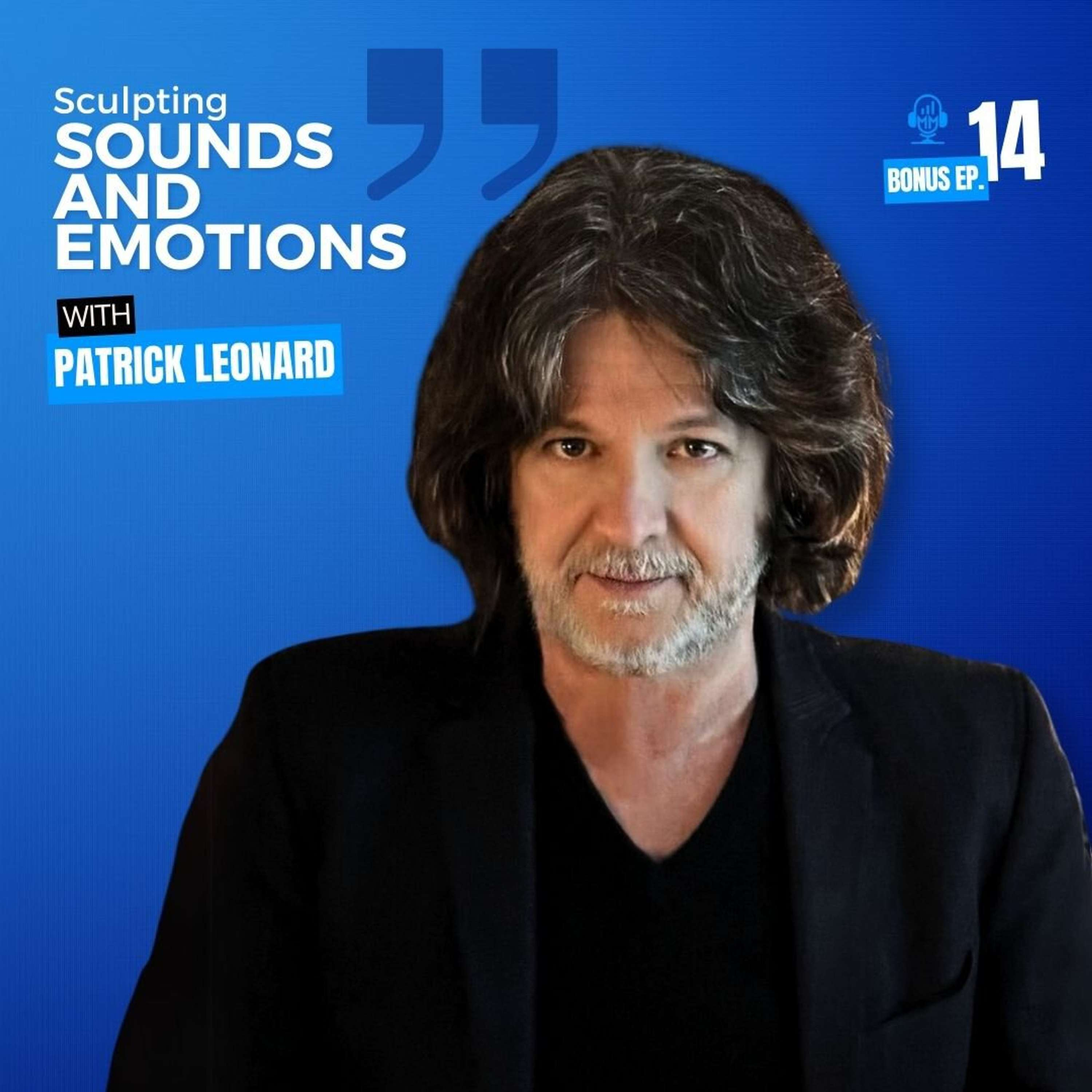  Bonus Episode 14 |  Sculpting Sounds and Emotions with Patrick Leonard - Mick Unplugged by Mick Hunt