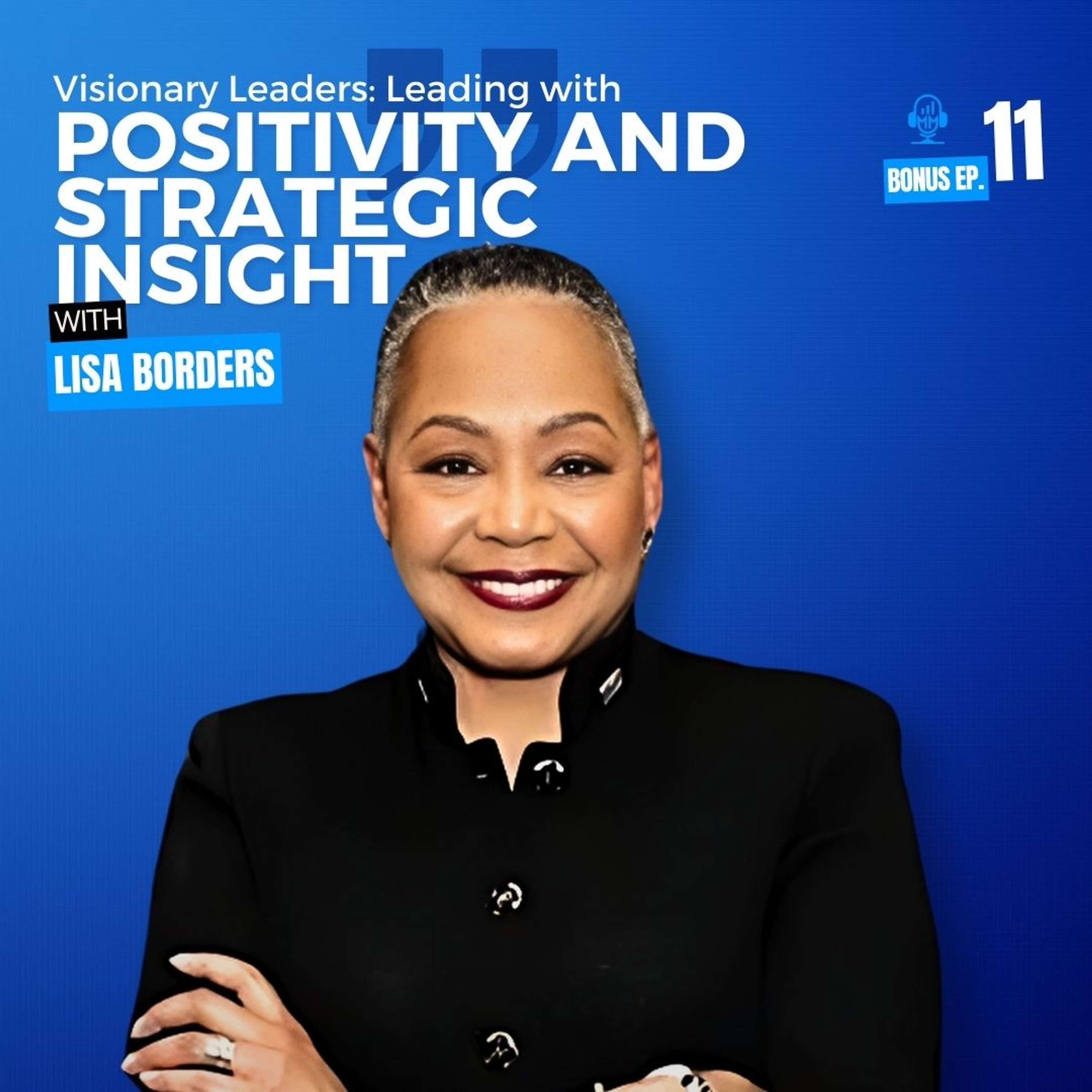 Bonus Episode 12 | Leading with Positivity and Strategic Insight with Lisa Borders - Mick Unplugged