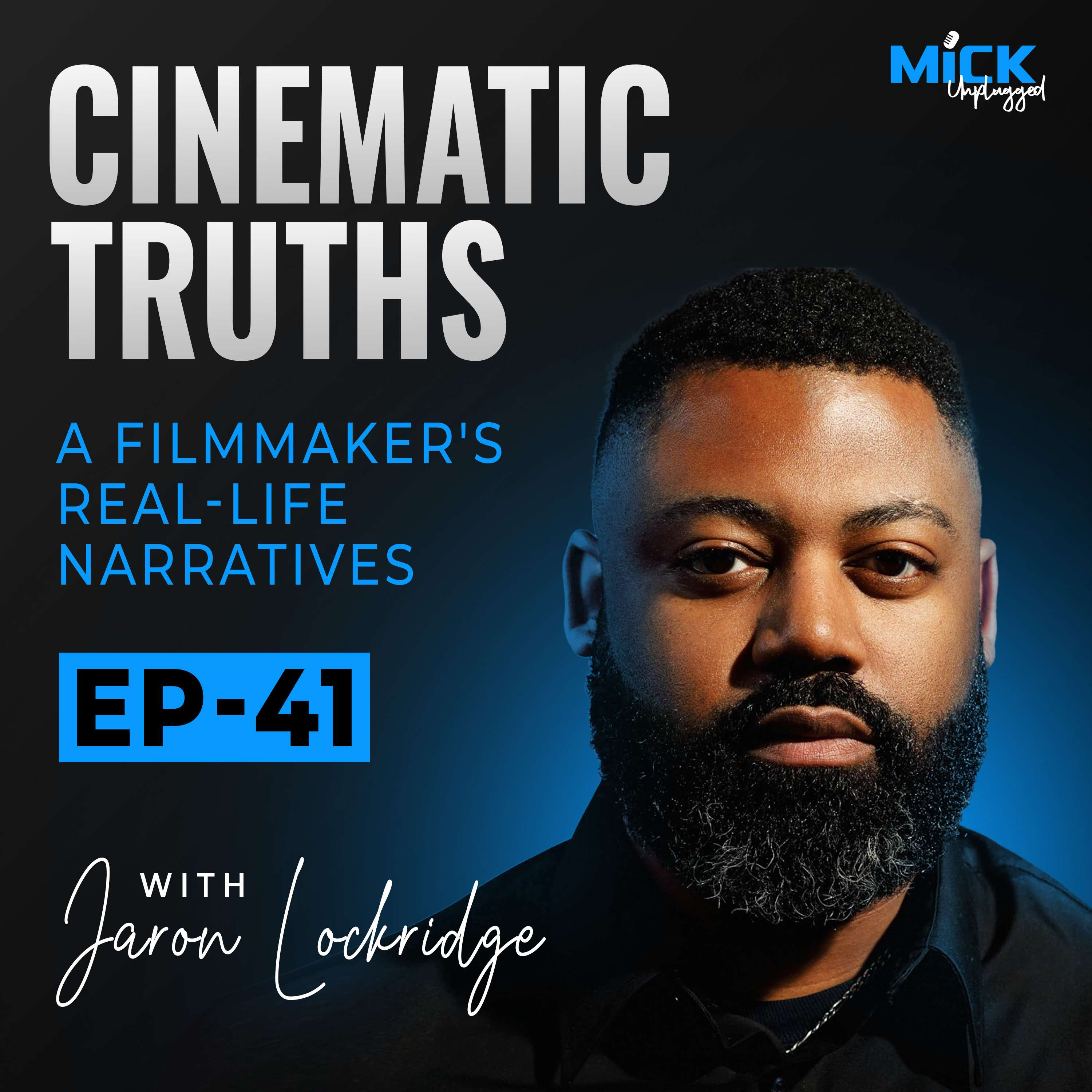 Jaron Lockridge | Cinematic Truths: A Filmmaker's Real-Life Narratives  by Mick Hunt