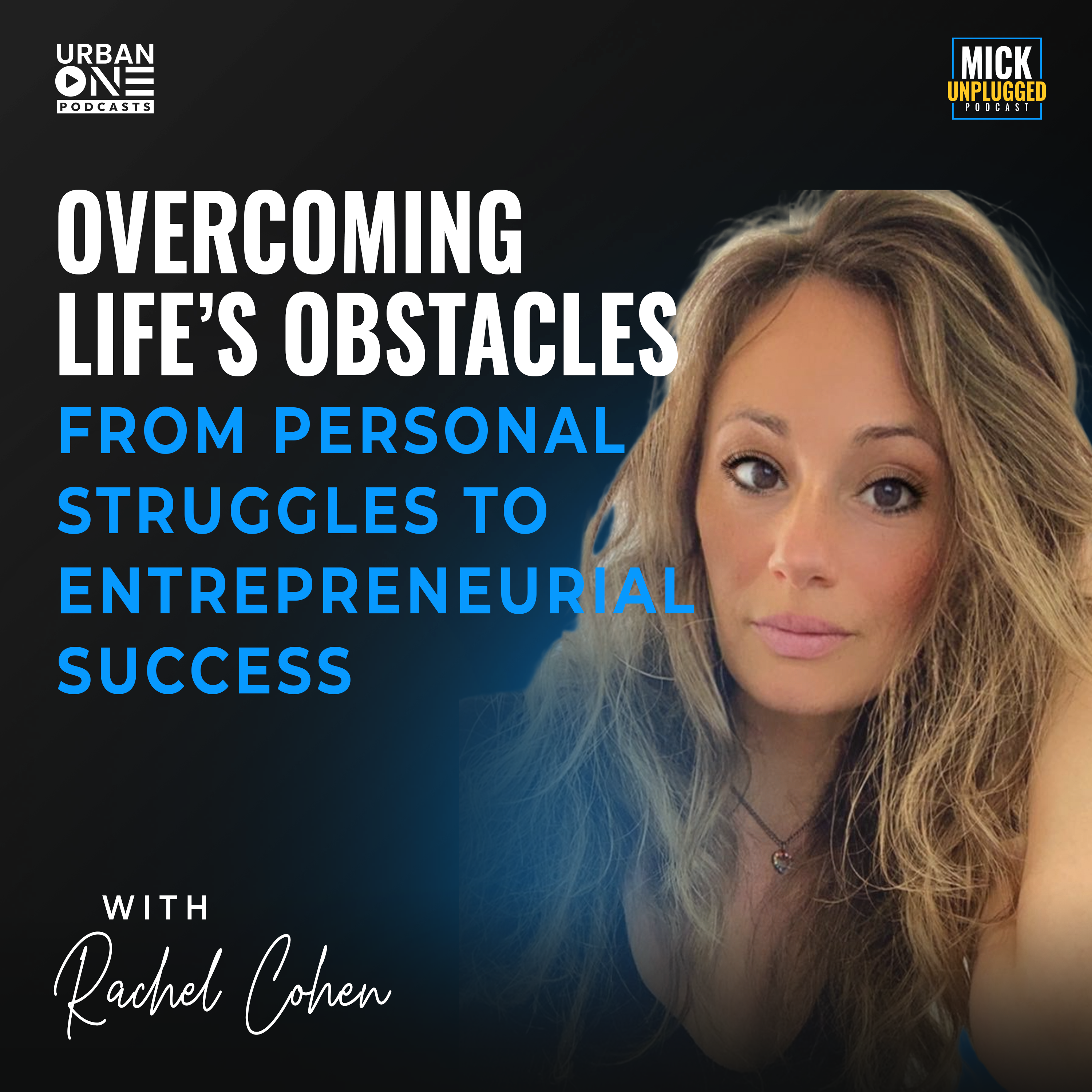 Rachel Cohen | Overcoming Life’s Obstacles: From Personal Struggles to Entrepreneurial Success