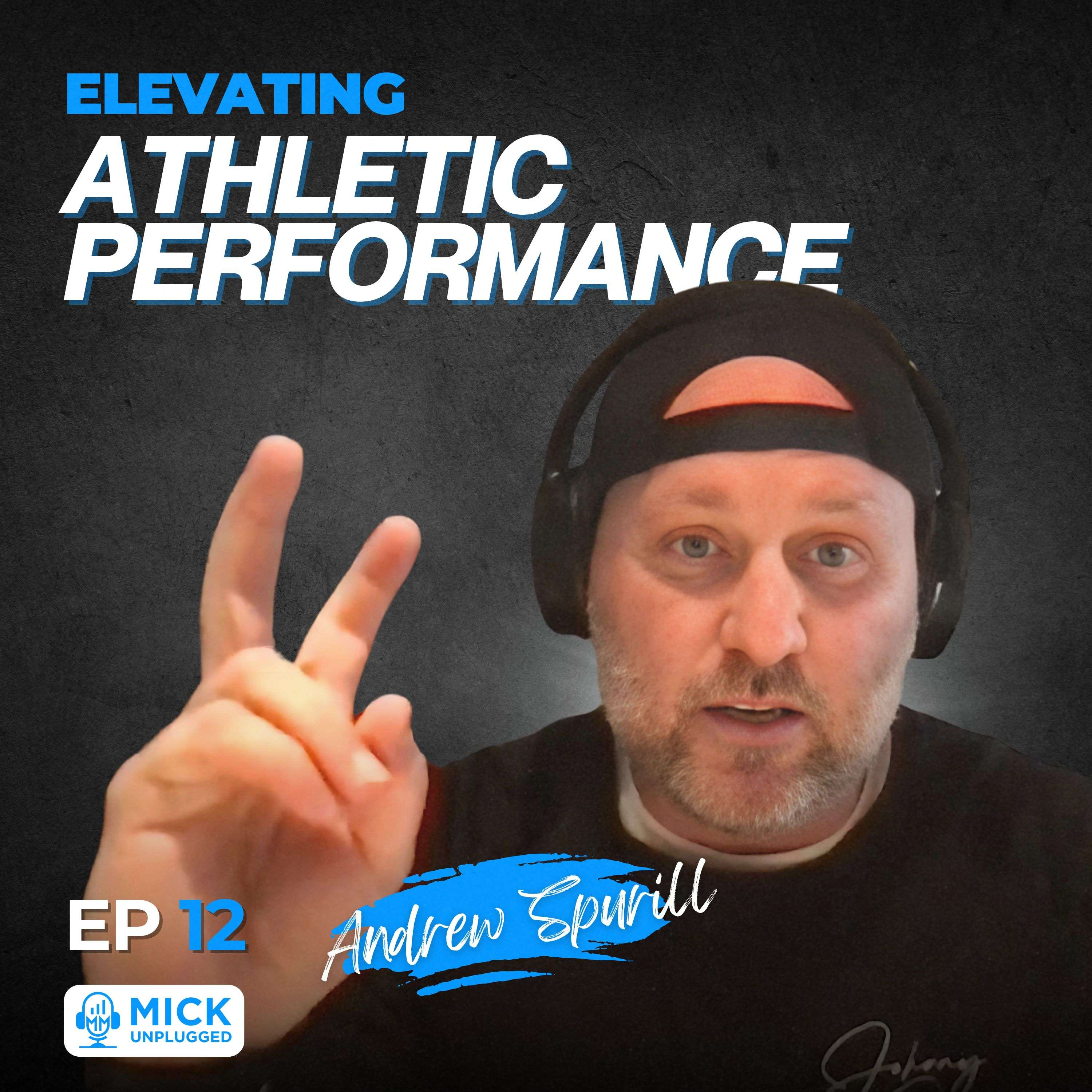 Andrew Spruill | Elevating Athletic Performance - Mick Unplugged [EP 12] by Mick Hunt