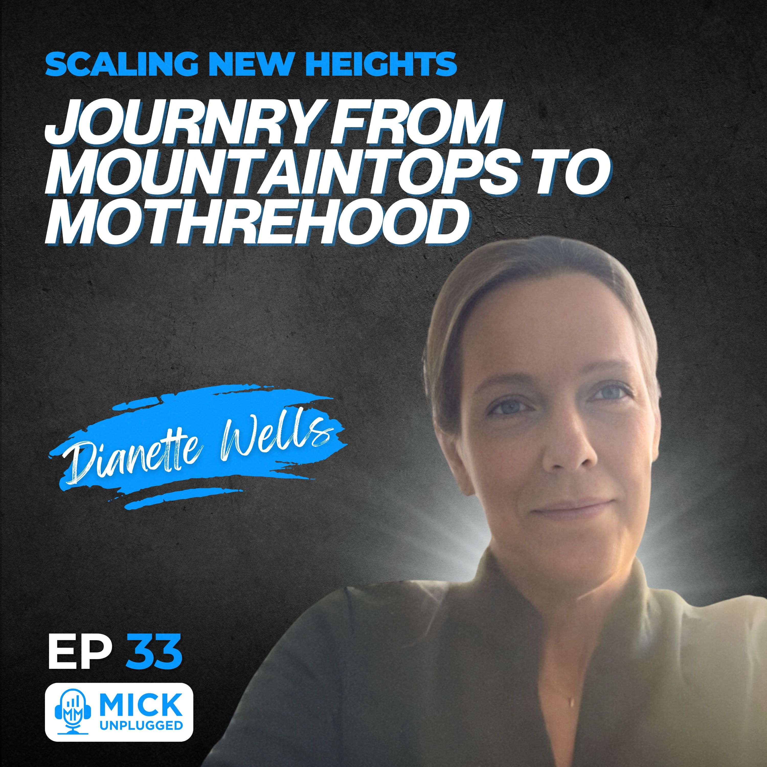 Dianette Wells | Scaling New Heights: Journey from Mountaintops to Motherhood by Mick Hunt