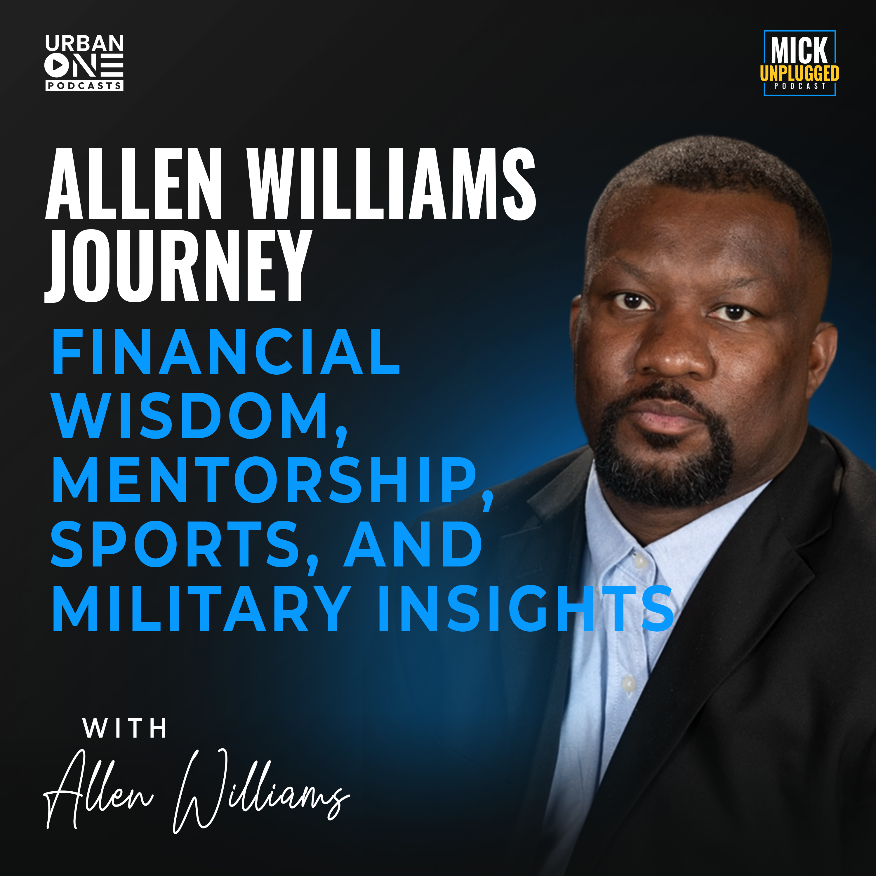 Allen Williams | Allen Williams Journey: Financial Wisdom, Mentorship, Sports, and Military Insights by Mick Hunt