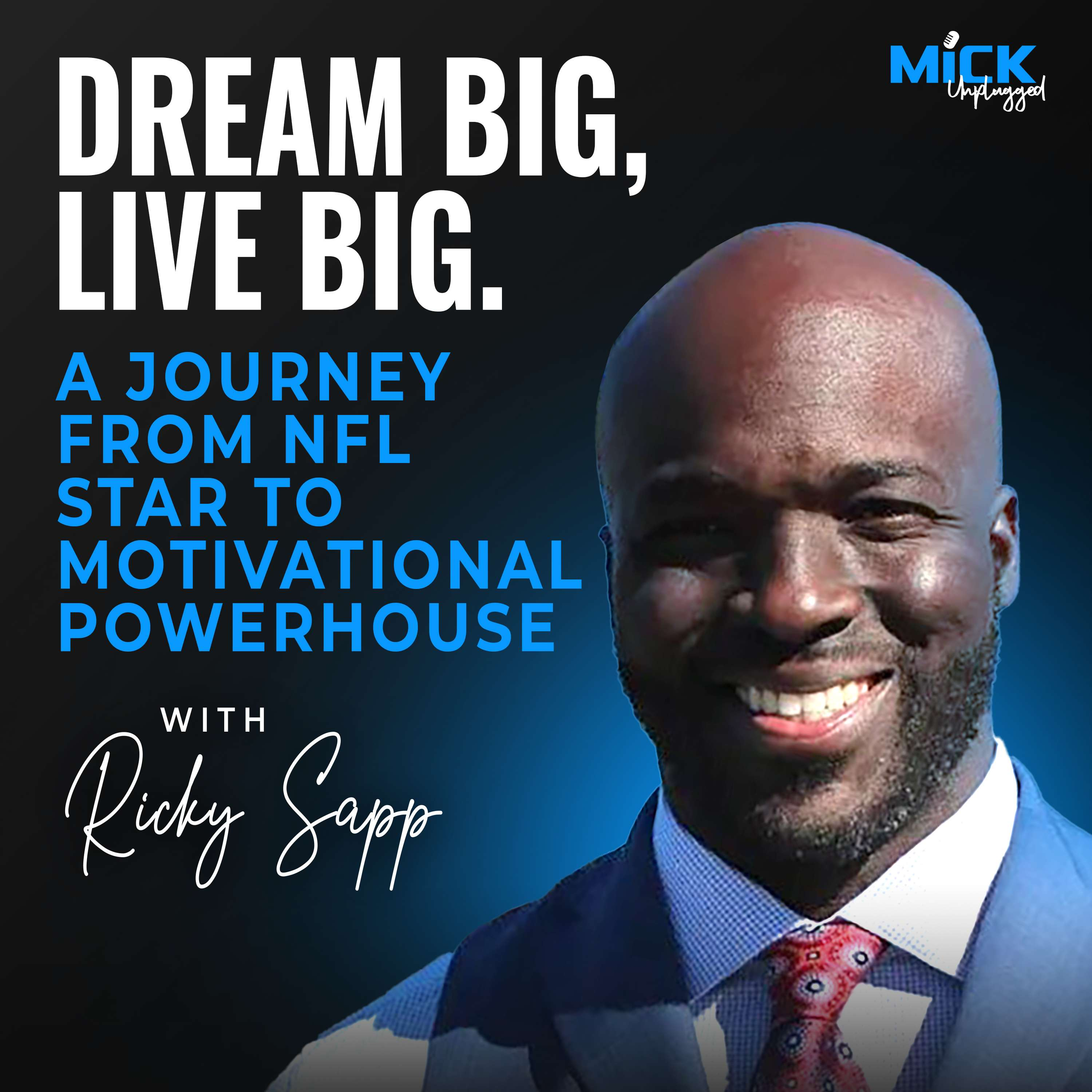 Ricky Sapp | Dream Big, Live Big: A Journey from NFL Star to Motivational Powerhouse