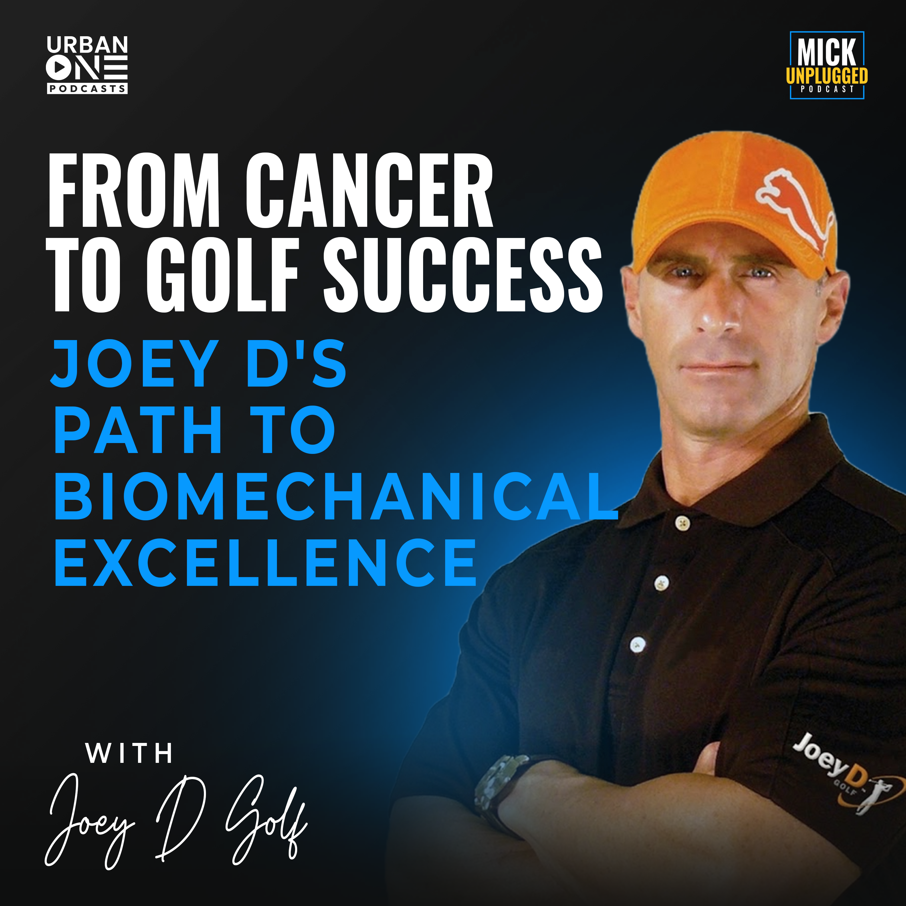 Joey D Golf | From Cancer to Golf Success: Joey D's Path to Biomechanical Excellence by Mick Hunt