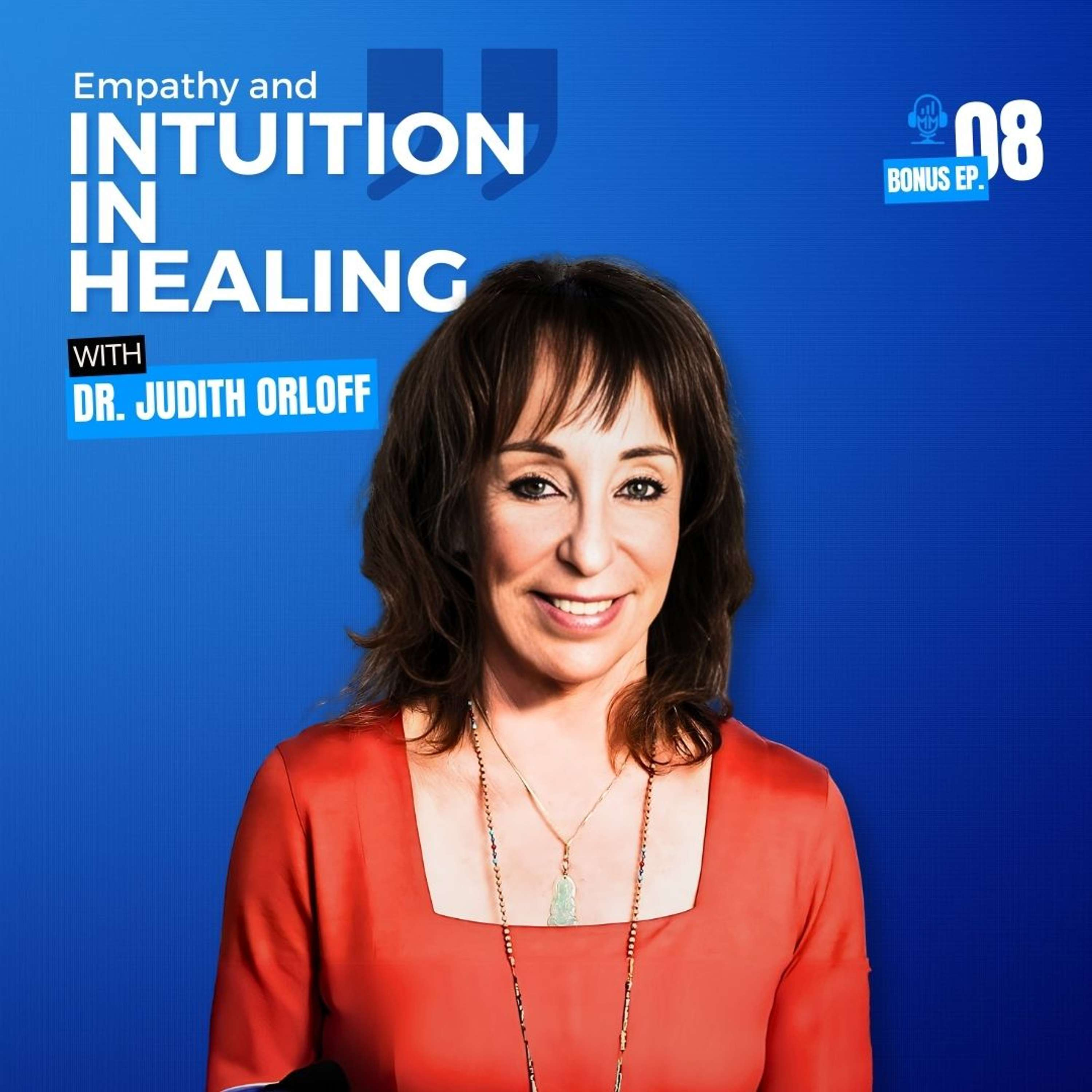 Bonus Episode 8 | Dr. Judith Orloff - Empathy and Intuition in Healing - Mick Unplugged by Mick Hunt