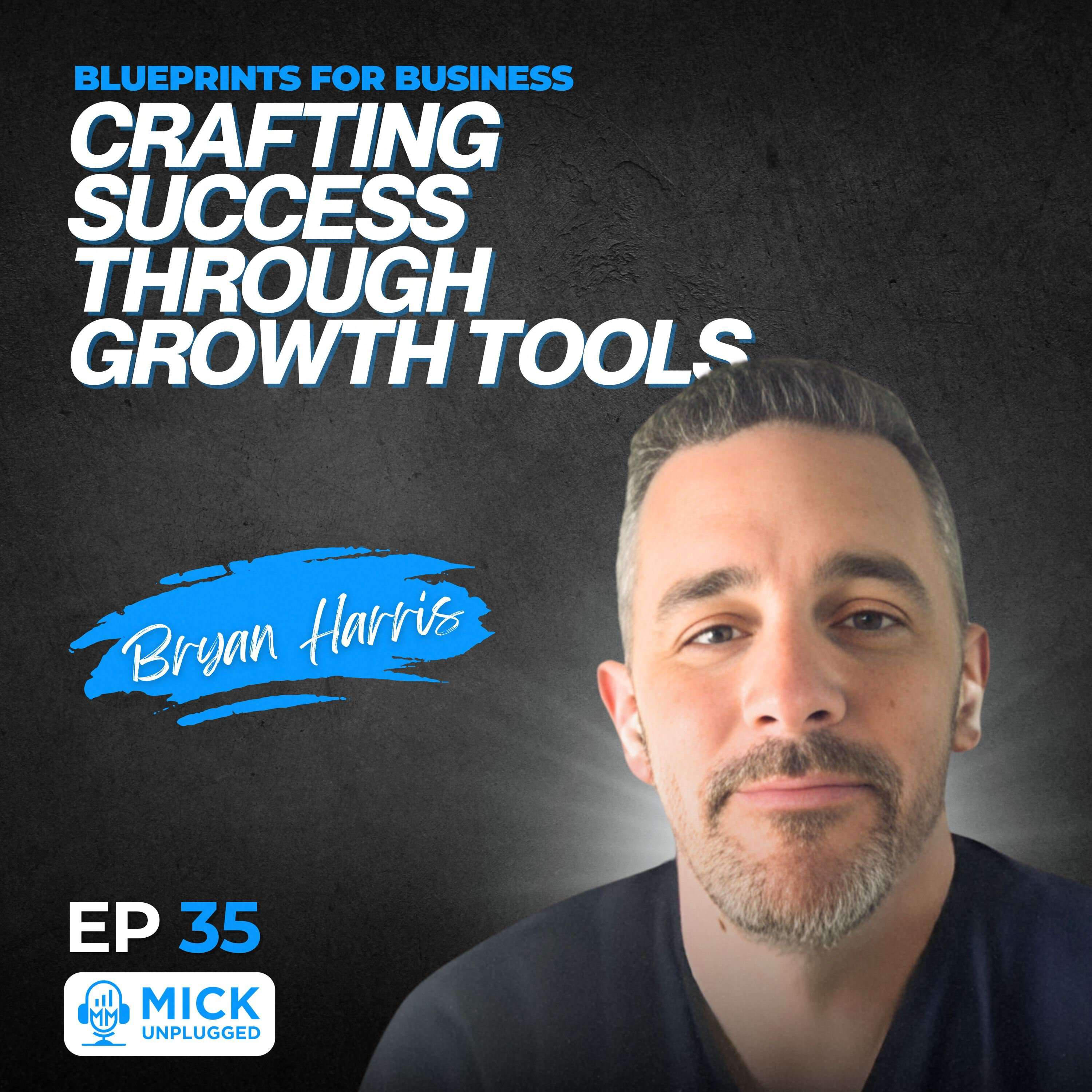 Bryan Harris | Blueprints for Business: Crafting Success through Growth Tools 