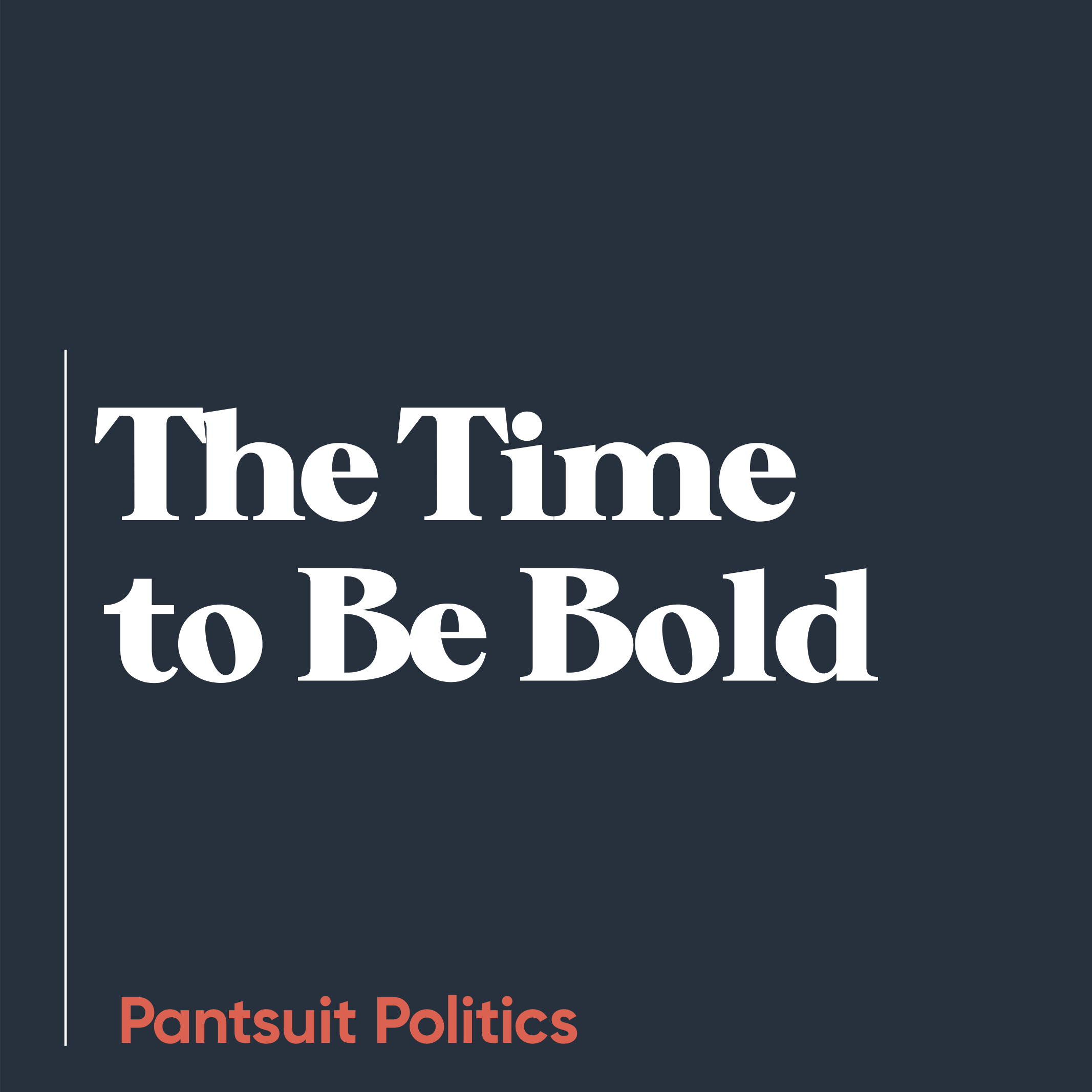 The Time to Be Bold