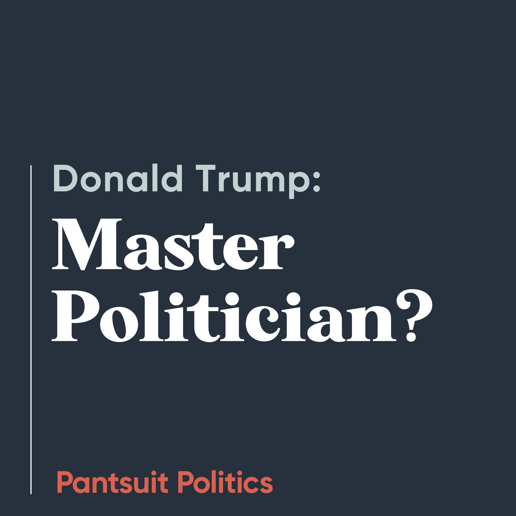 Donald Trump: Master Politician?