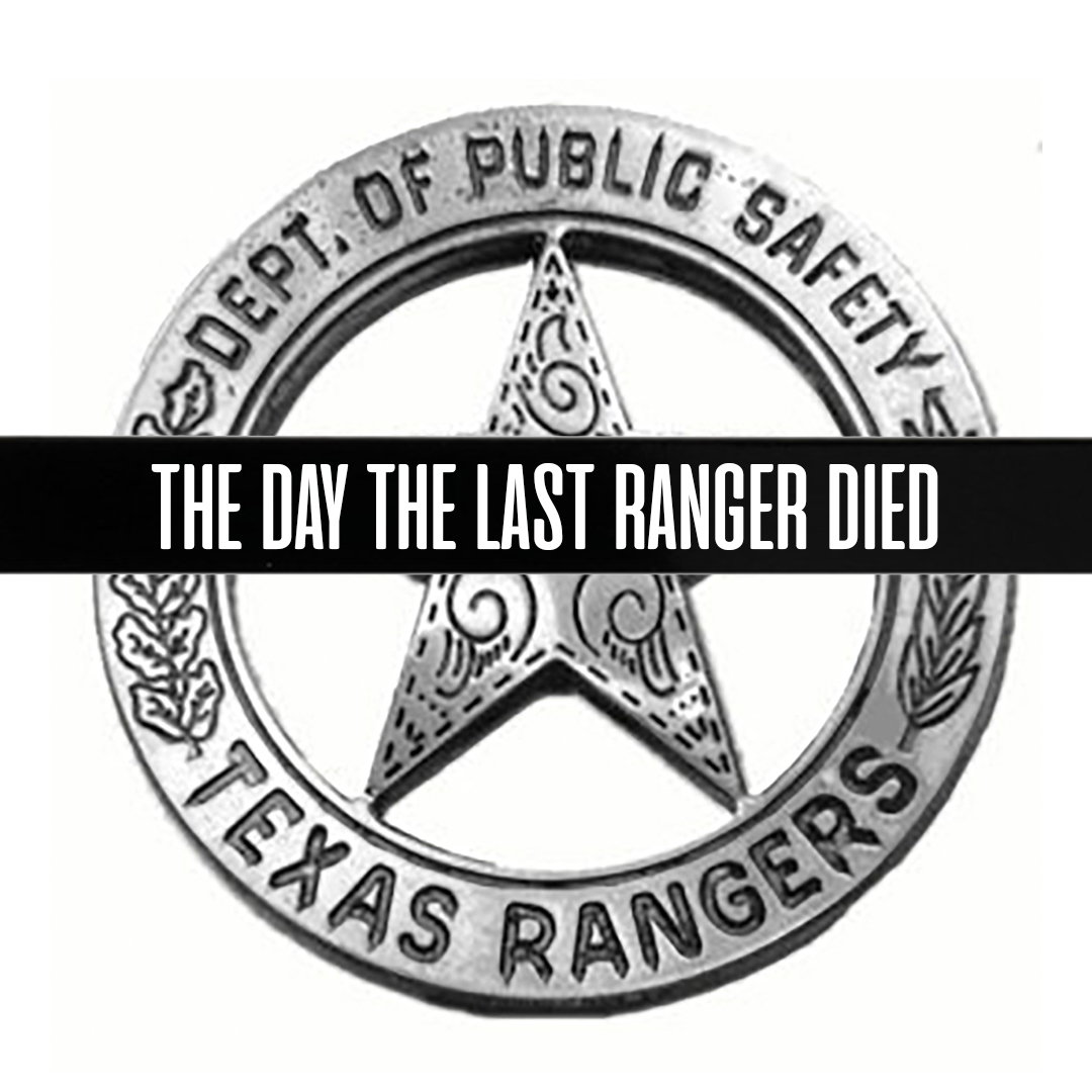 The Day The Last Texas Ranger Died - Saving A Two-Year Old Girl