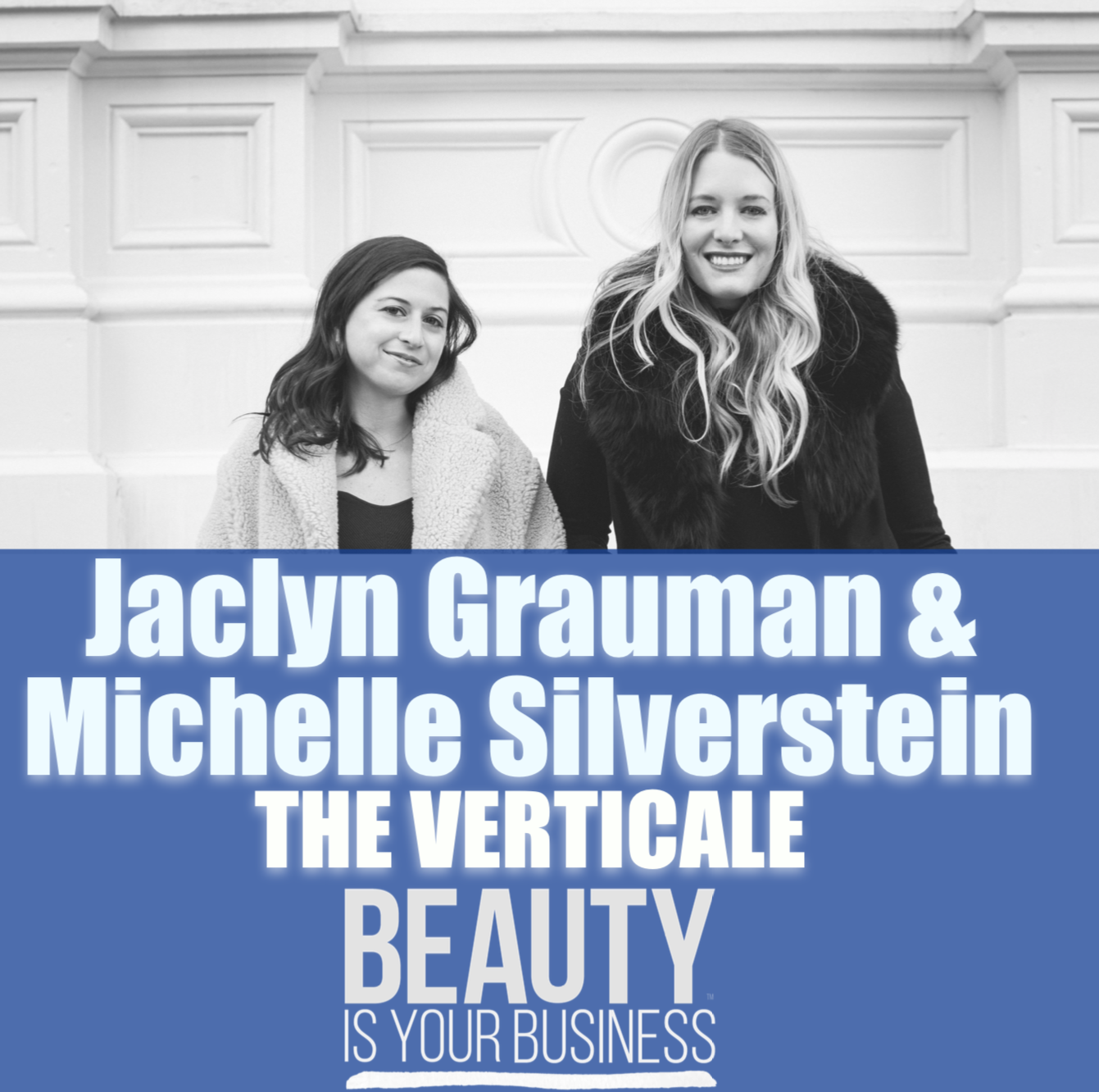 Jaclyn Grauman Michelle Silverstein of The Verticale Brands