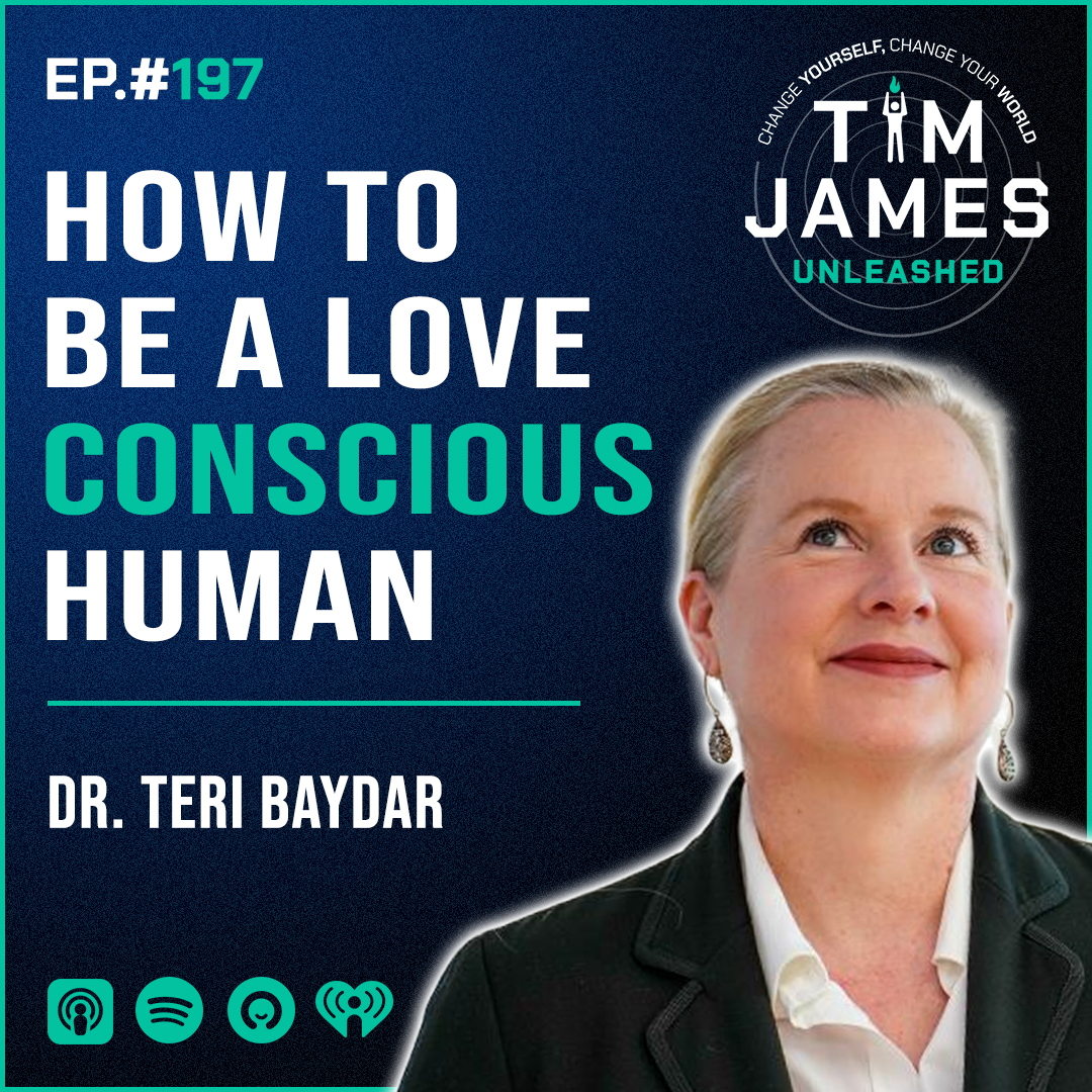 Ep 197: Dr. Teri Baydar, How To Be A Love Conscious Human