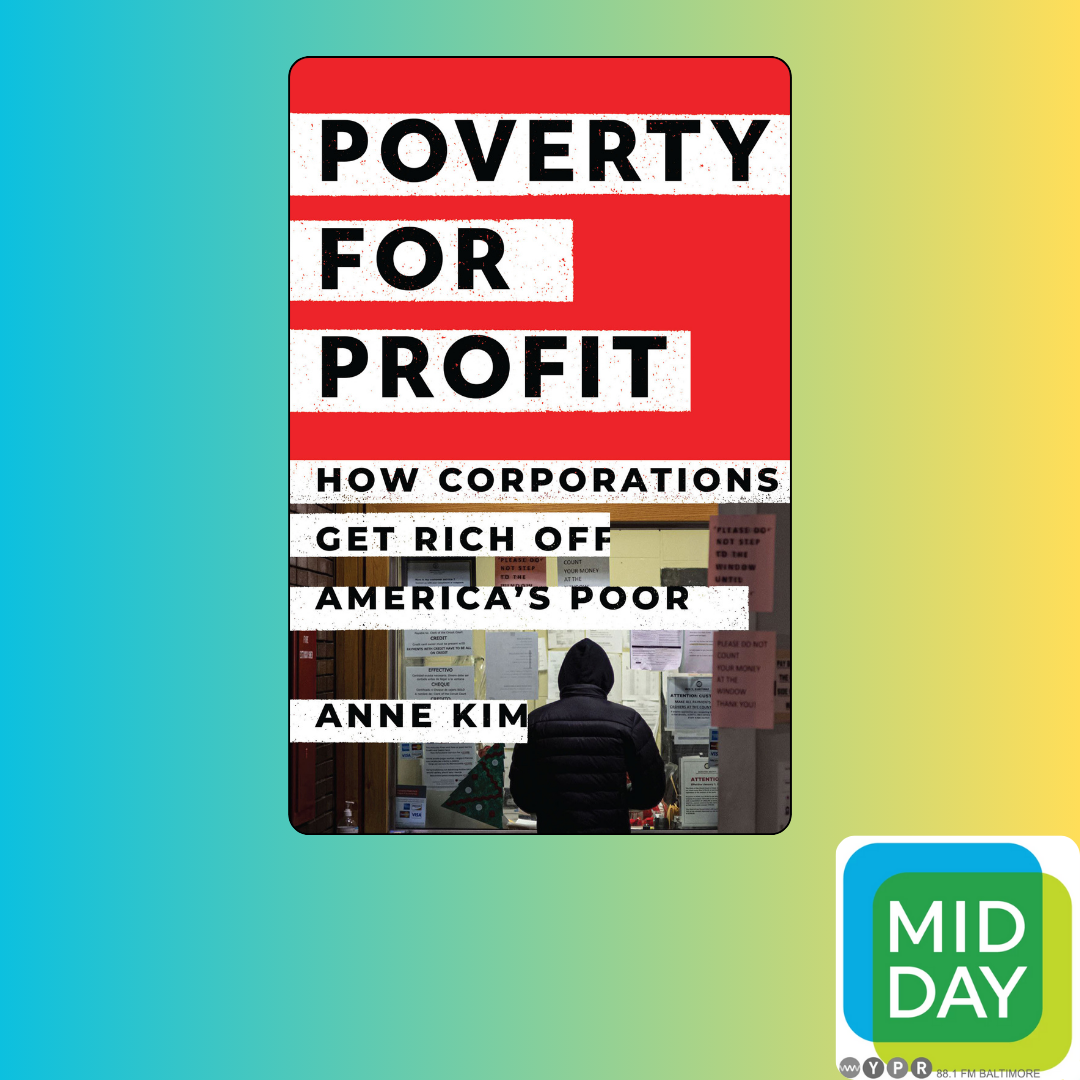 Anne Kim on how corporations squeeze profit out of American poverty