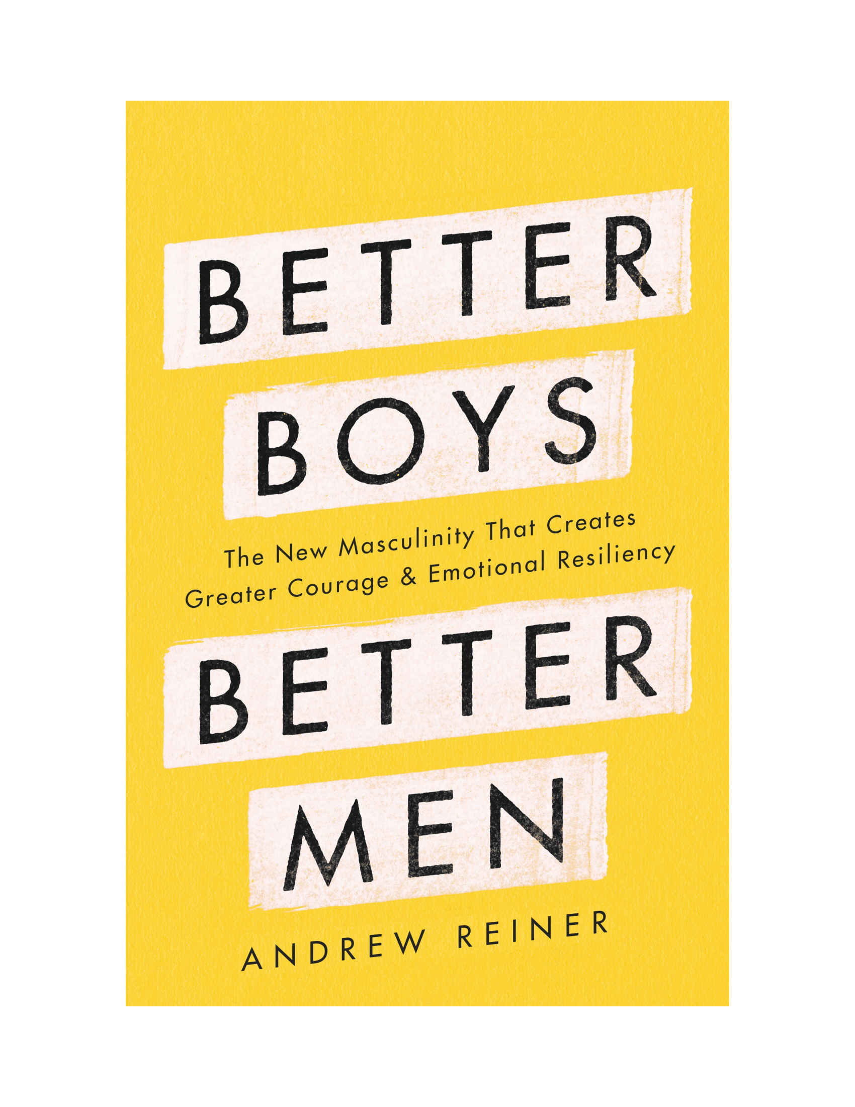 'Better Boys, Better Men' author Andrew Reiner on masculinity