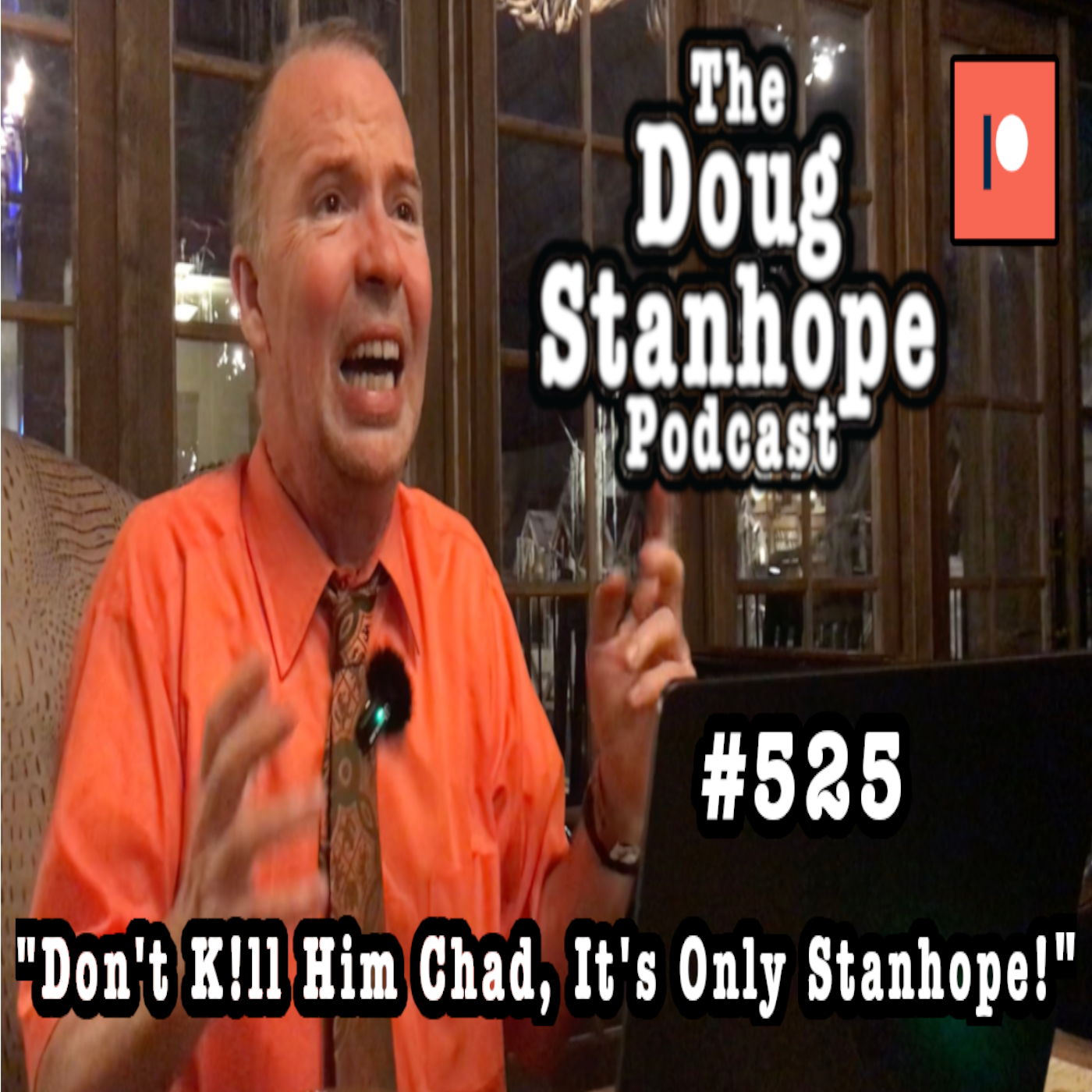 DSP #525 - "Don't K!ll Him Chad, It's Only Stanhope!"