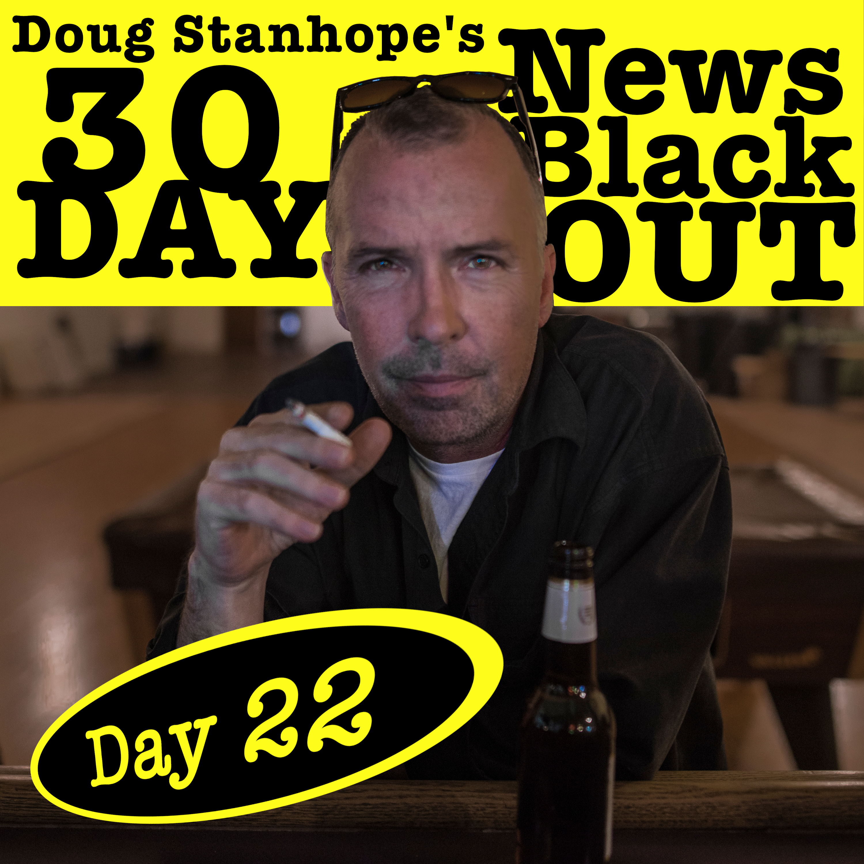  Ep.#386: Day 22 - Doug Stanhope's 30 Day News Blackout