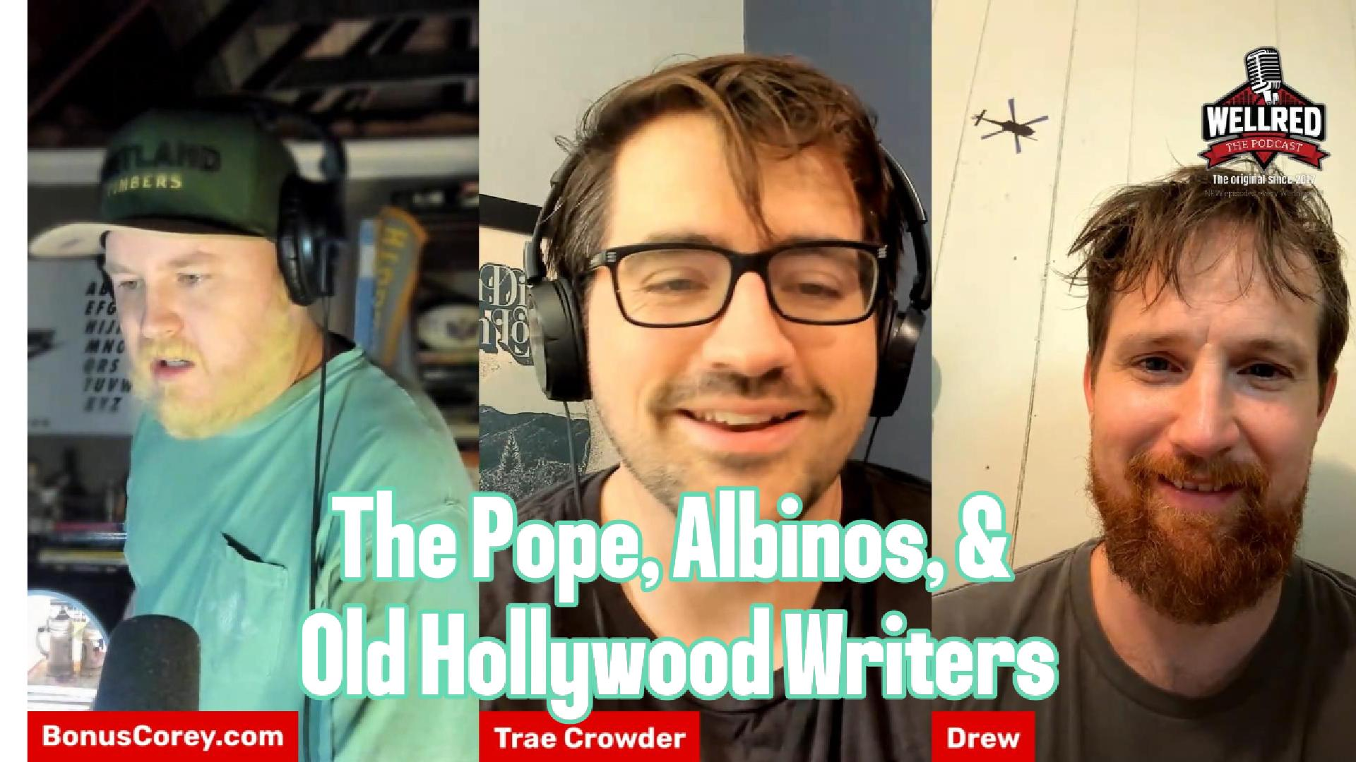 #391 - The Pope, Albinos, & Old Hollywood Writers!