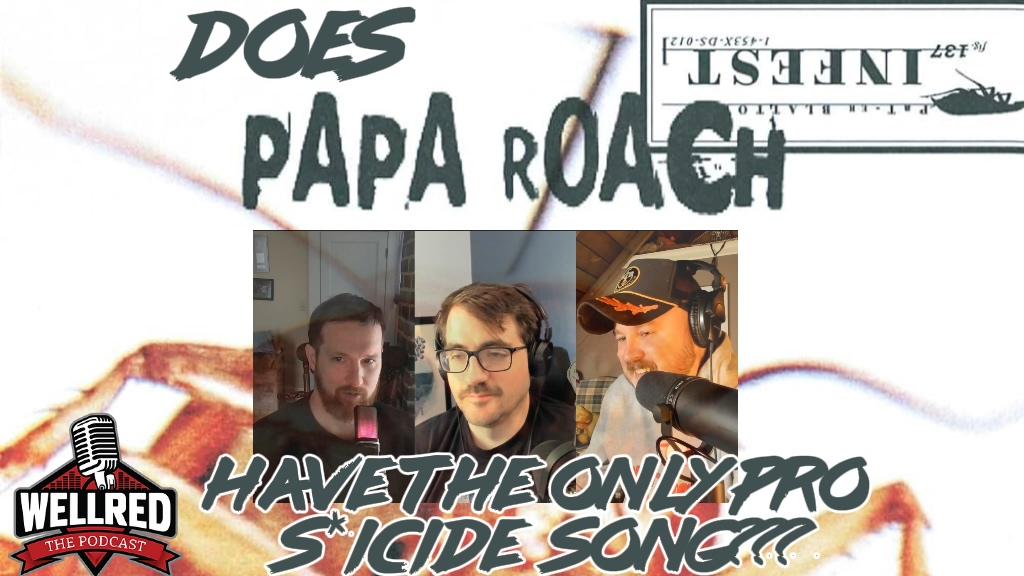 Does Papa Roach Have The Only Pro S*icide Song? (Audio issue Fixed...hopefully)