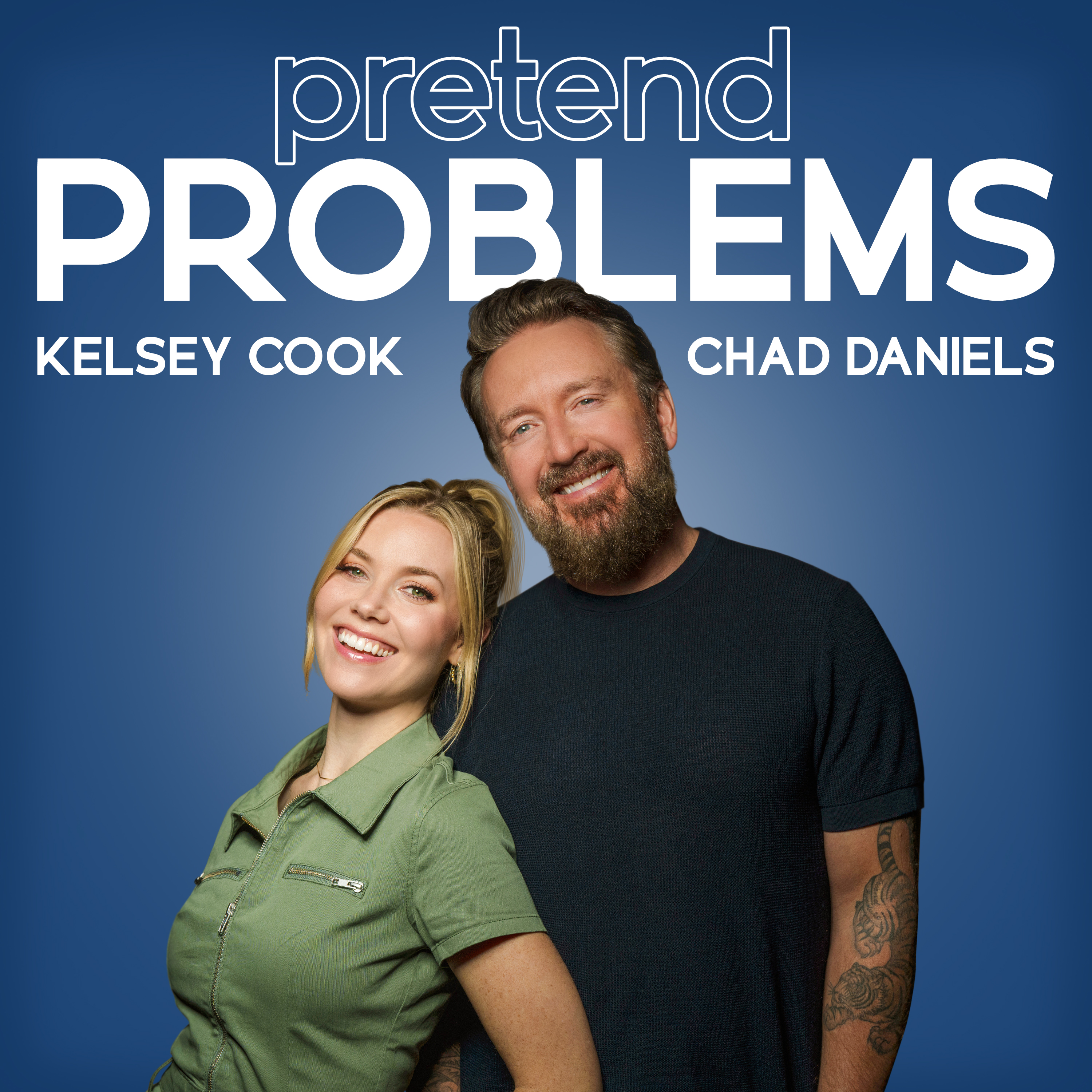 Pretend Problems with Kelsey Cook and Chad Daniels