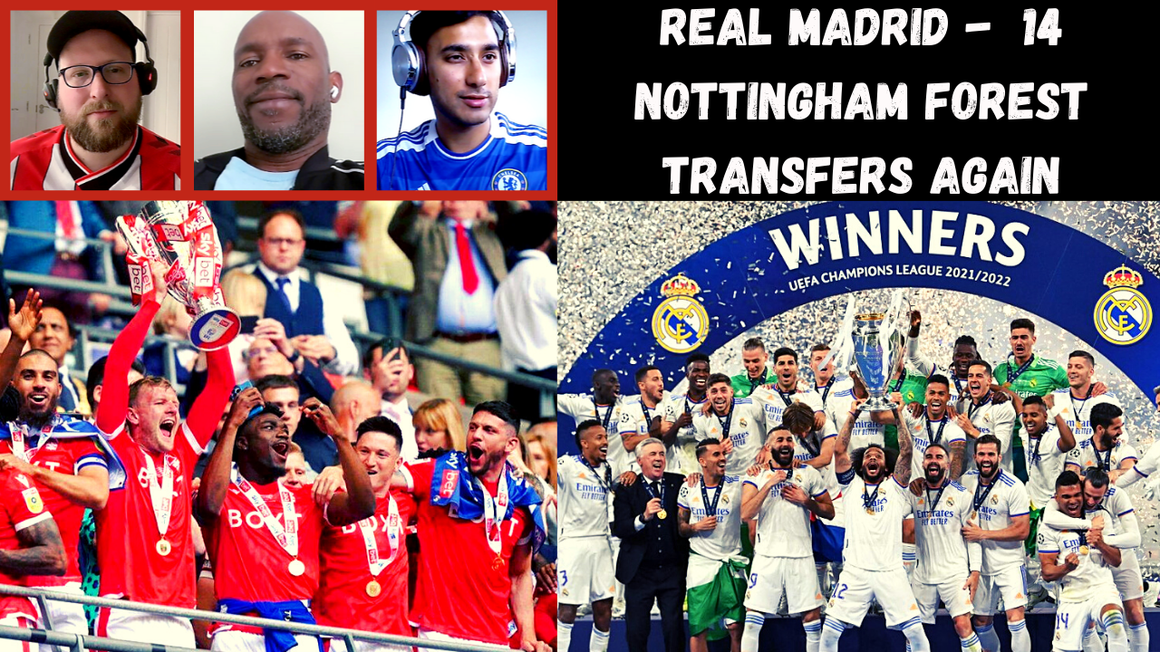 Real Madrid Win Champions League, Nottingham Forest, & Transfers!!!!