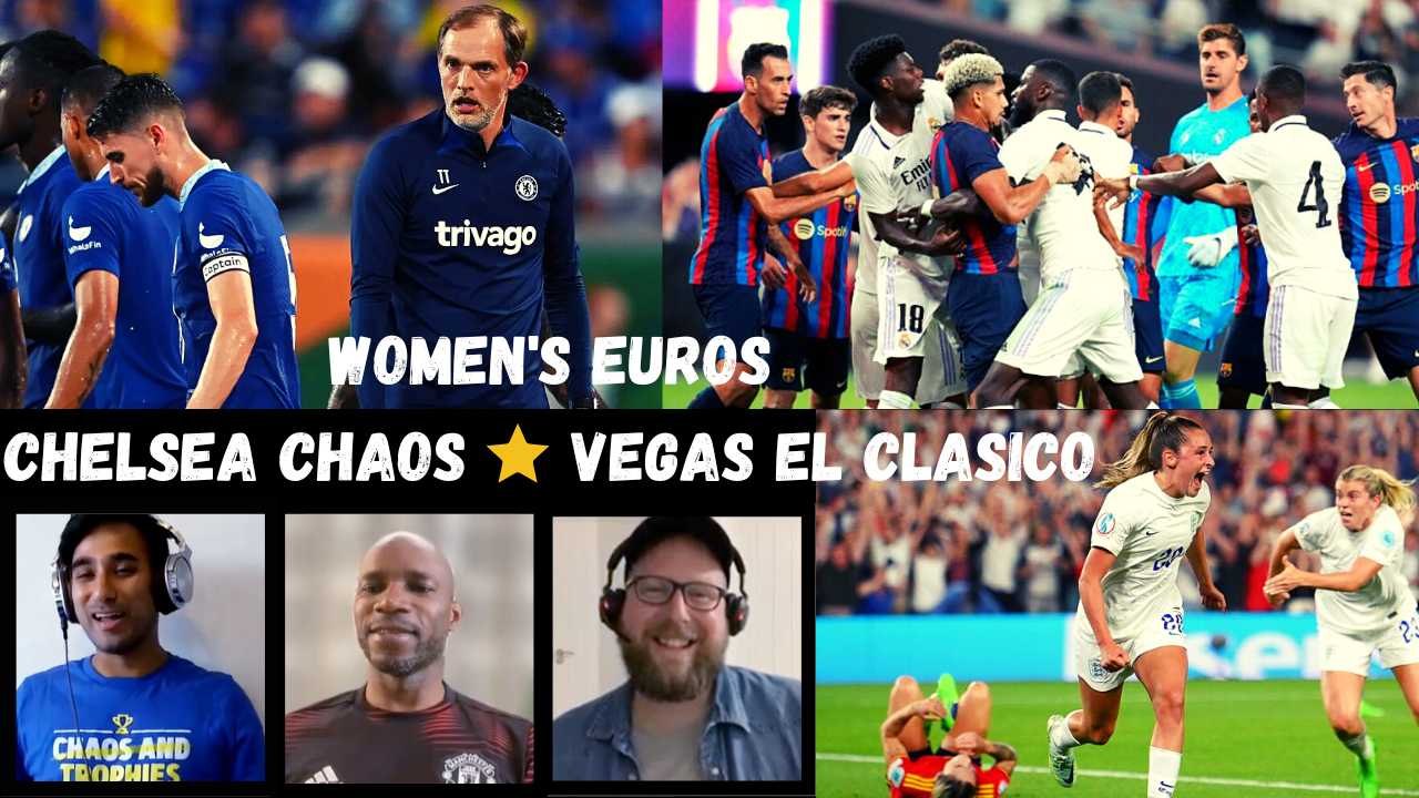 We Went To El Clasico In Vegas, Women's Euros And Chelsea Chaos!!!!