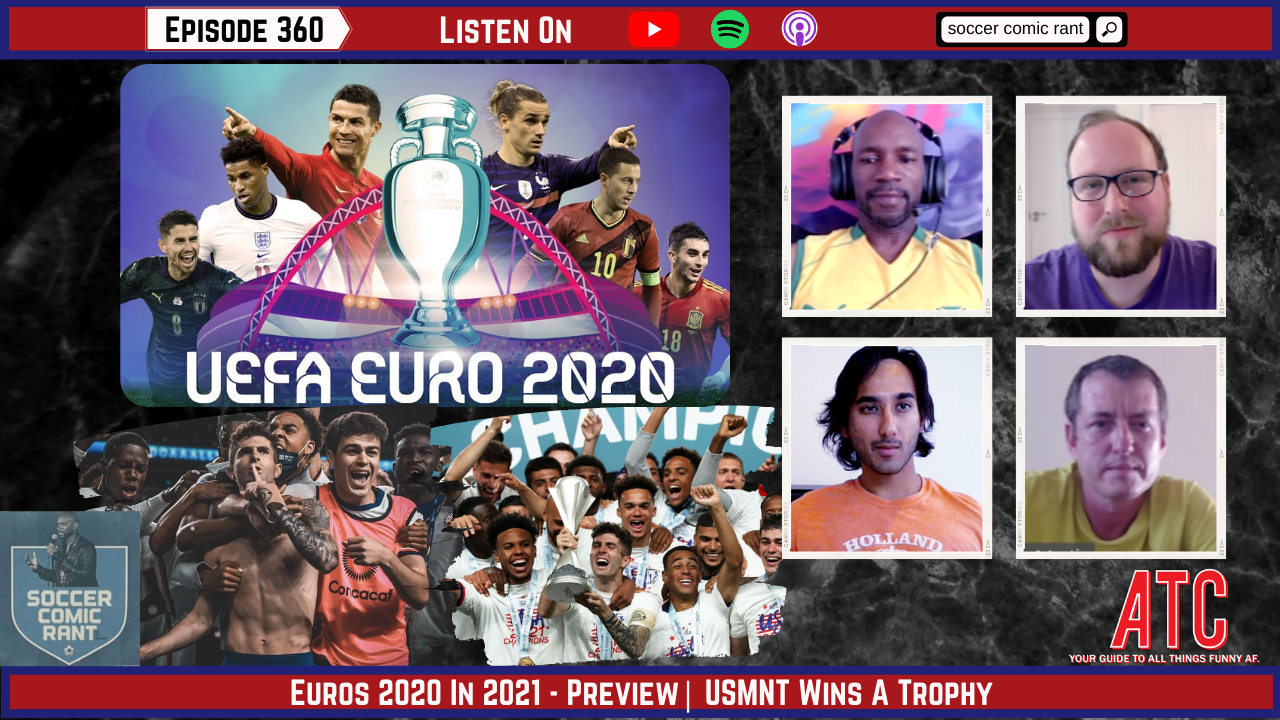 We Review Euro 2020 or Is It 2021? And Why USA vs Mexico CONCACAF Nations League Was Everything!!!!!