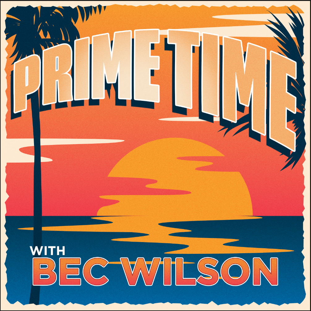 Introducing: Prime Time with Bec Wilson