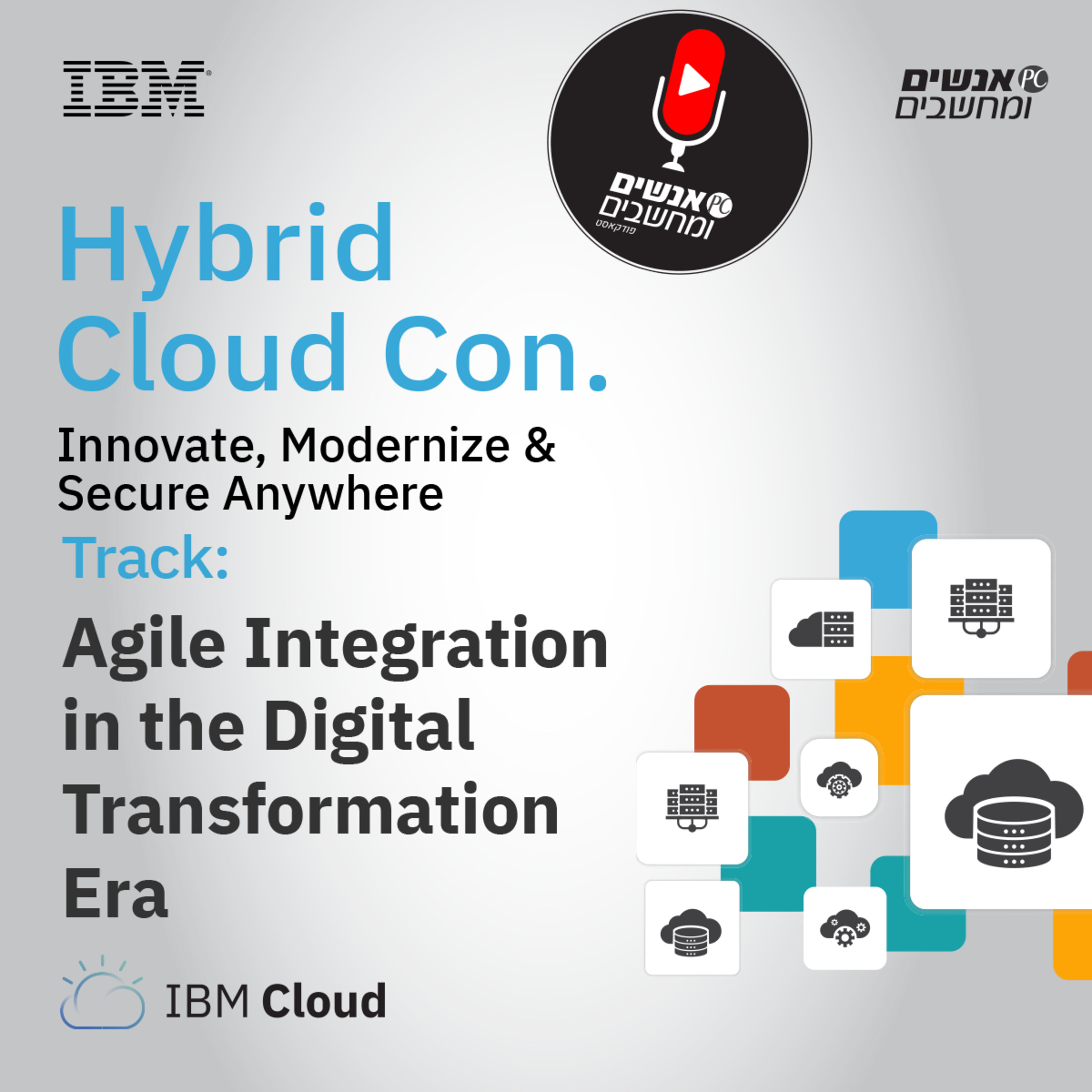 S1E9: אנשים ומחשבים פרק 8 -  Agile Integration in the Digital Transformation Era - ​Hybrid Cloud Con  - IBM