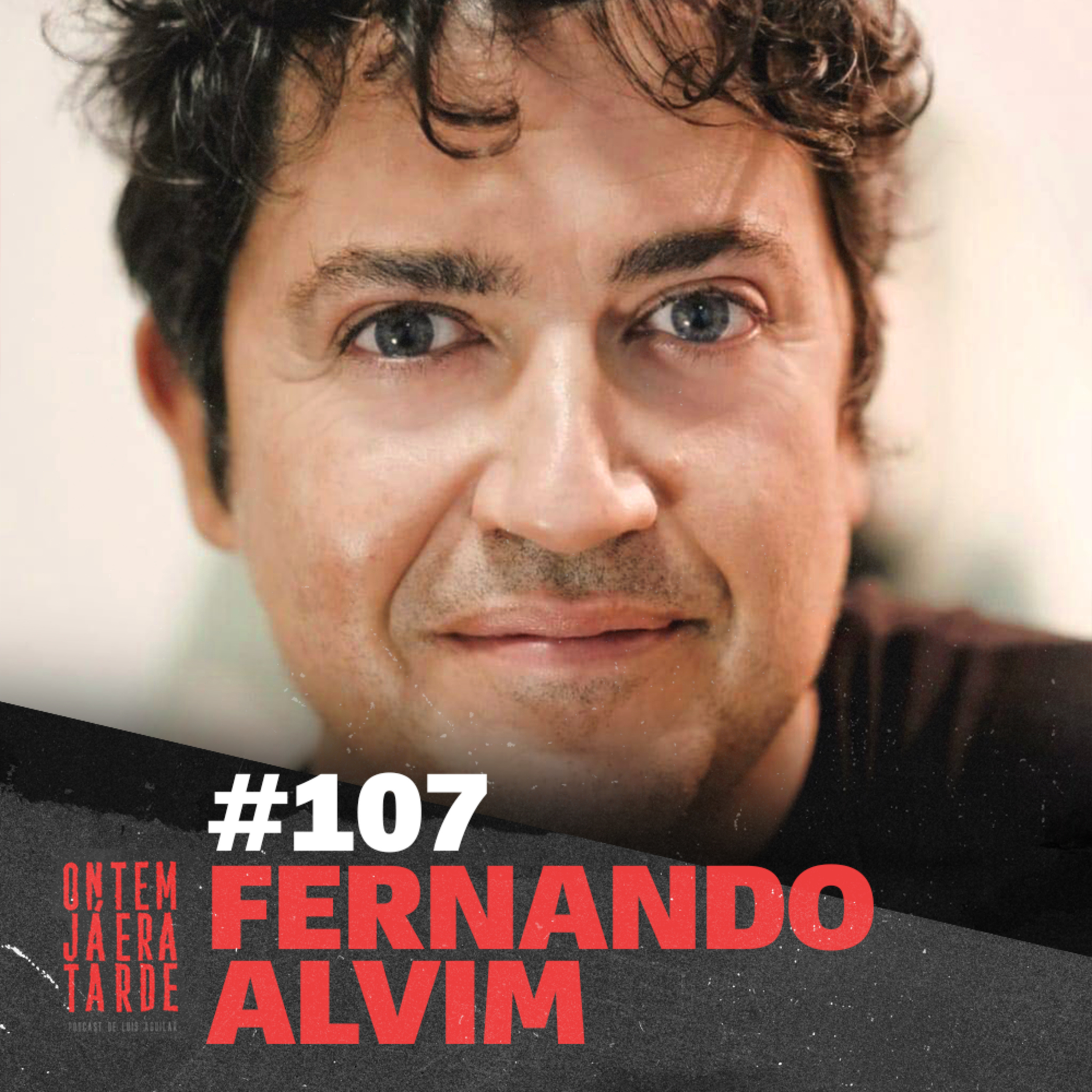 #107 - Fernando Alvim