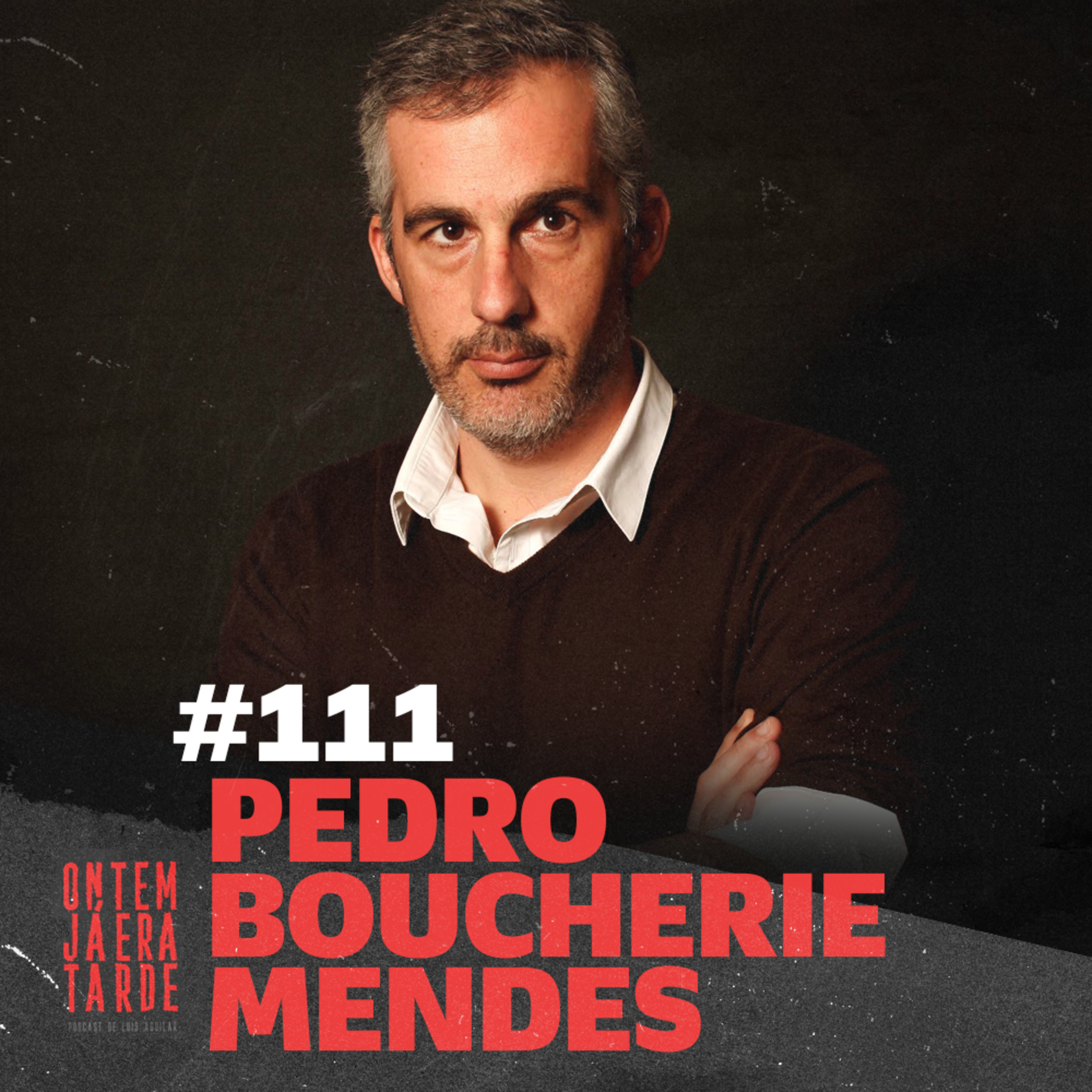 #111 - Pedro Boucherie Mendes