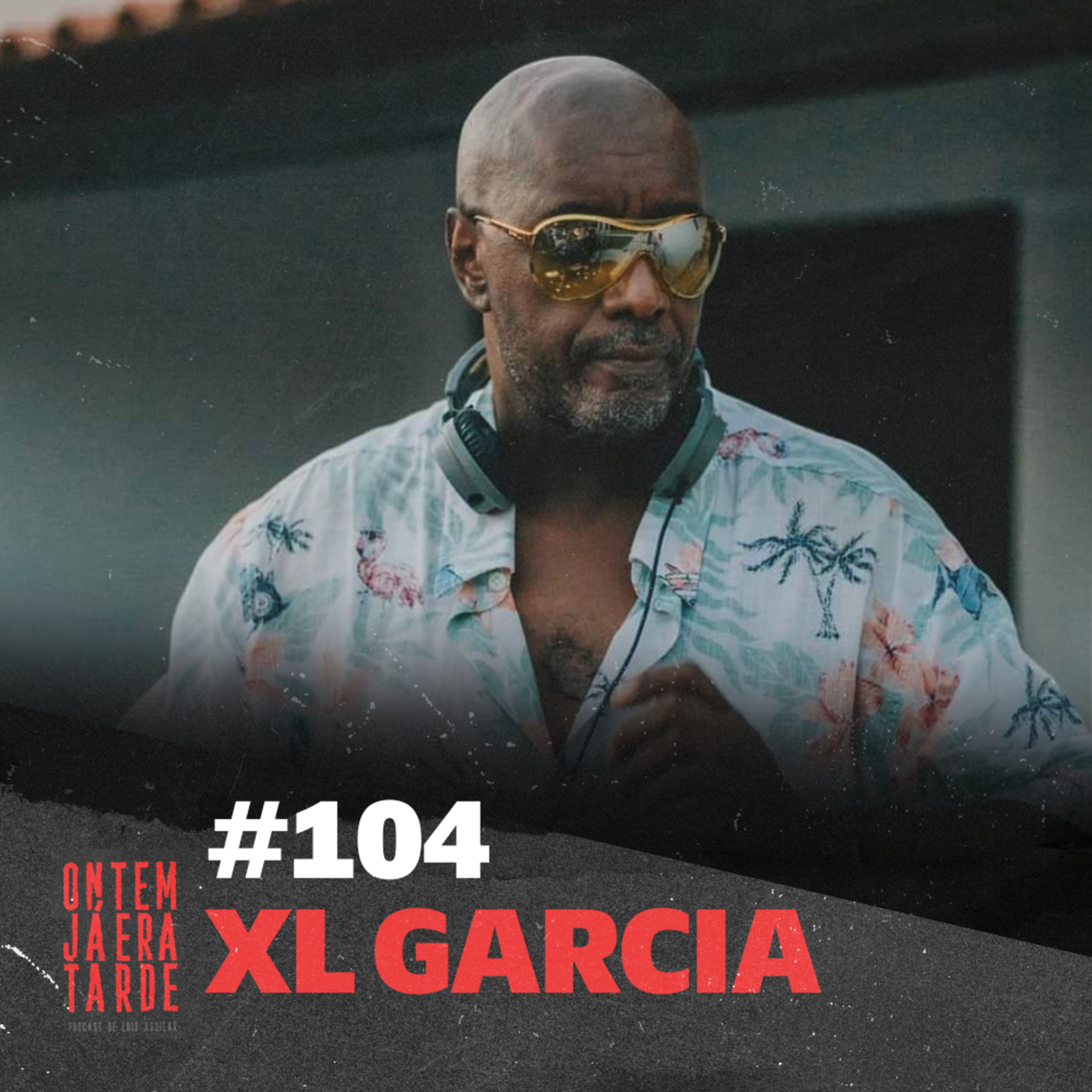 #104 - XL Garcia