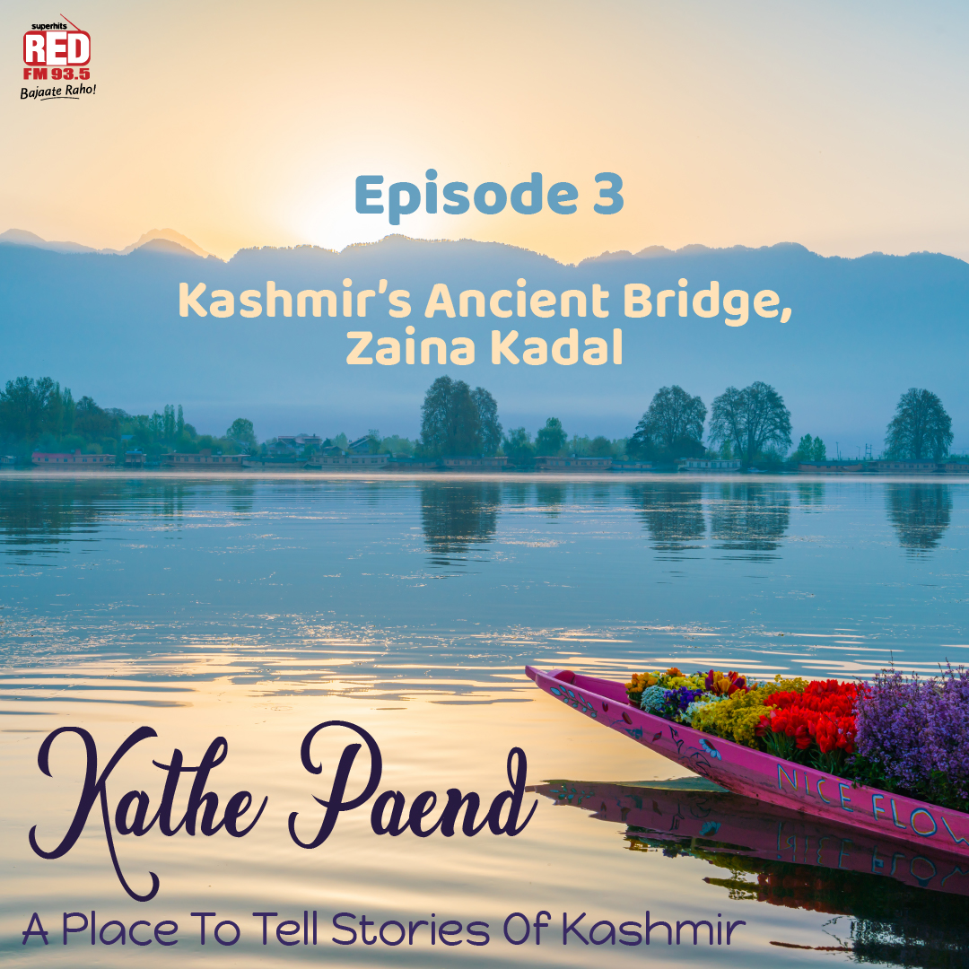 EP-3 The 1st Bridge, Zaina Kadal