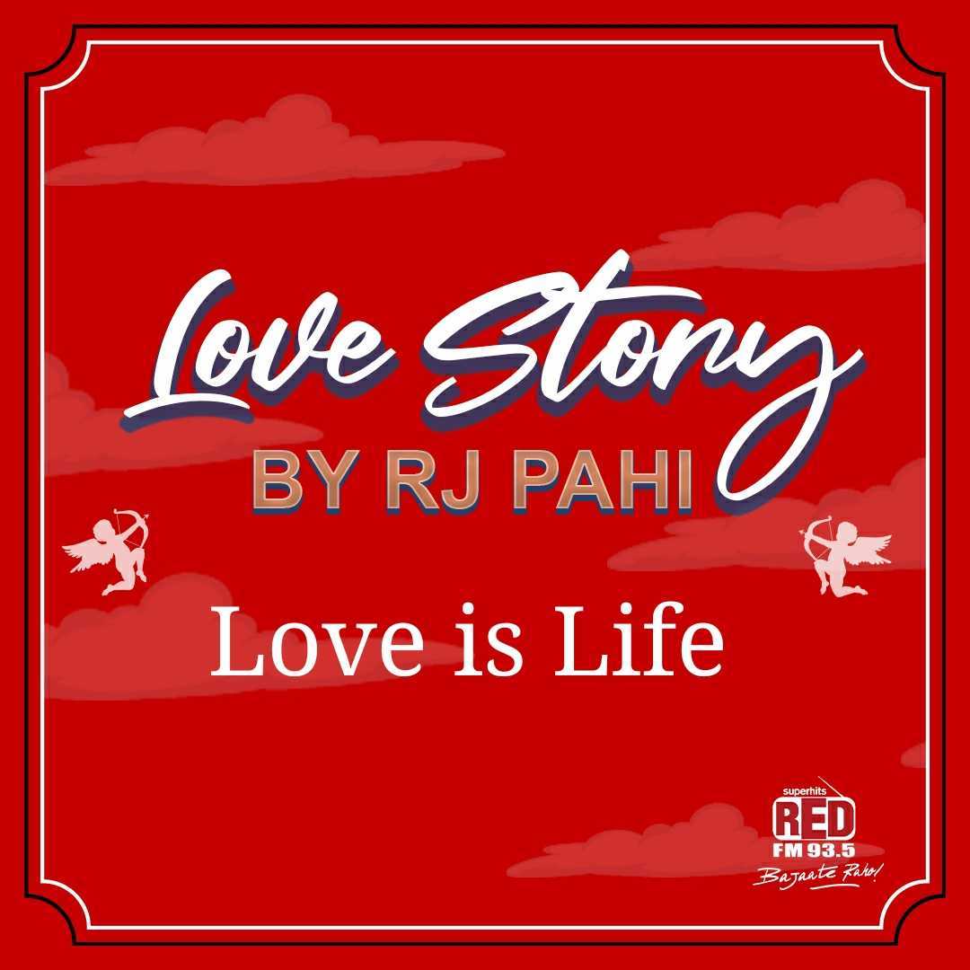 RED FM LOVE STORY || RJ PAHI || LOVE IS LIFE
