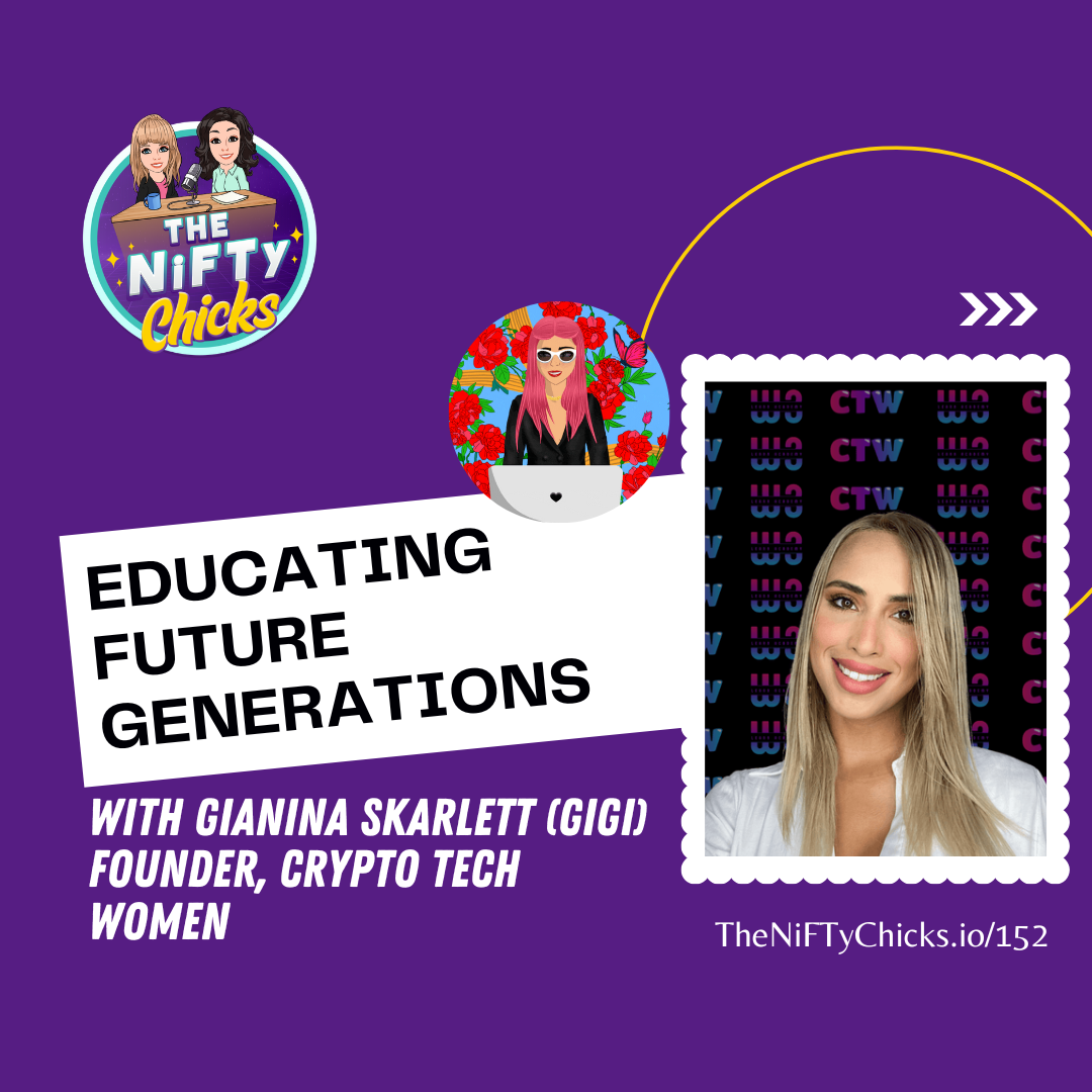 Educating Future Generations with Gianina (Gigi) Skarlett, Crypto Tech Women | The NiFTy Chicks