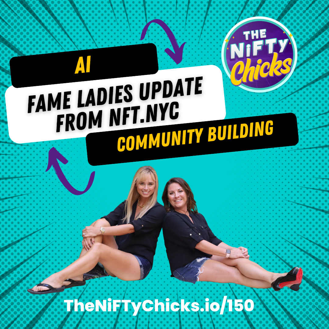 AI, Community Building & Fame Ladies Update from NFT.NYC | The NiFTy Chicks