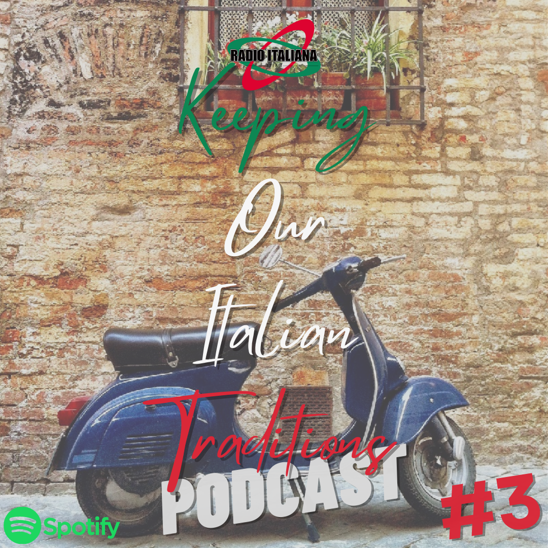 Keeping Our Italian Traditions Podcast - #3
