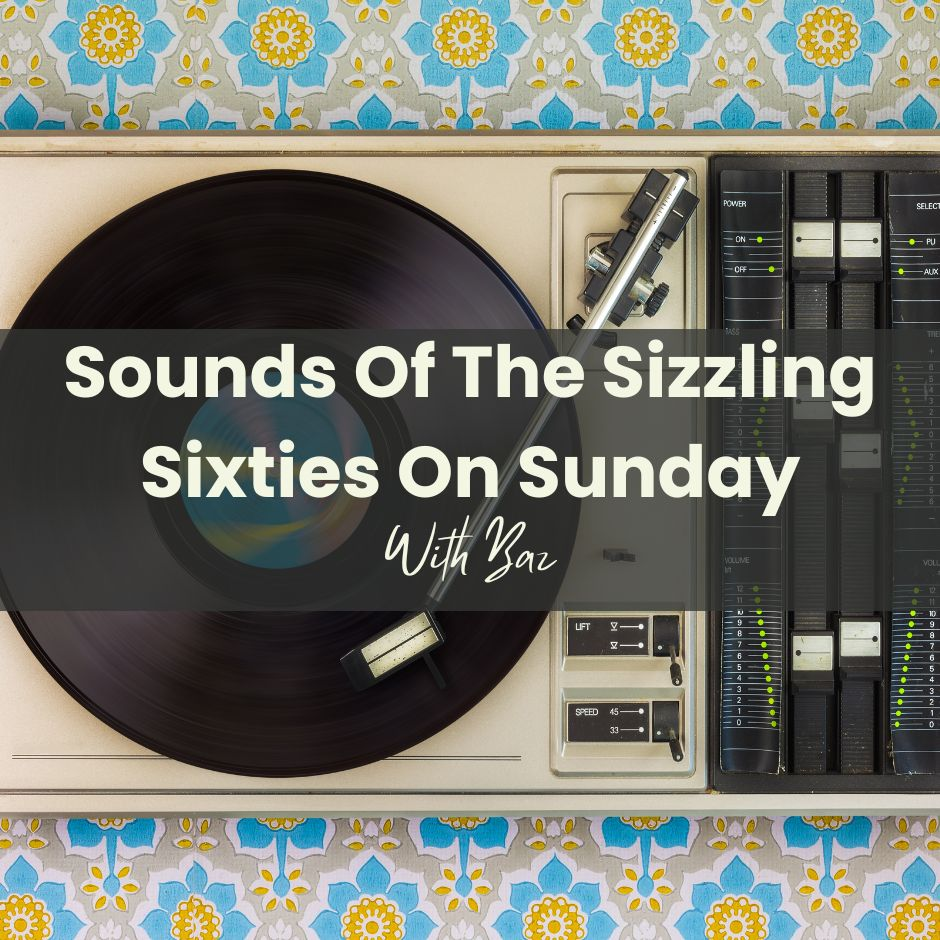 Sounds Of The Sizzling Sixties On Sunday | 21-7-2024