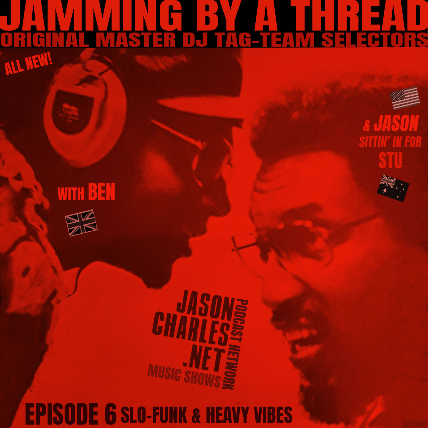 JAMMING BY A THREAD Episode 6 Slo-Funk & Heavy Vibes with BEN & JASON (sittin' in for STU)