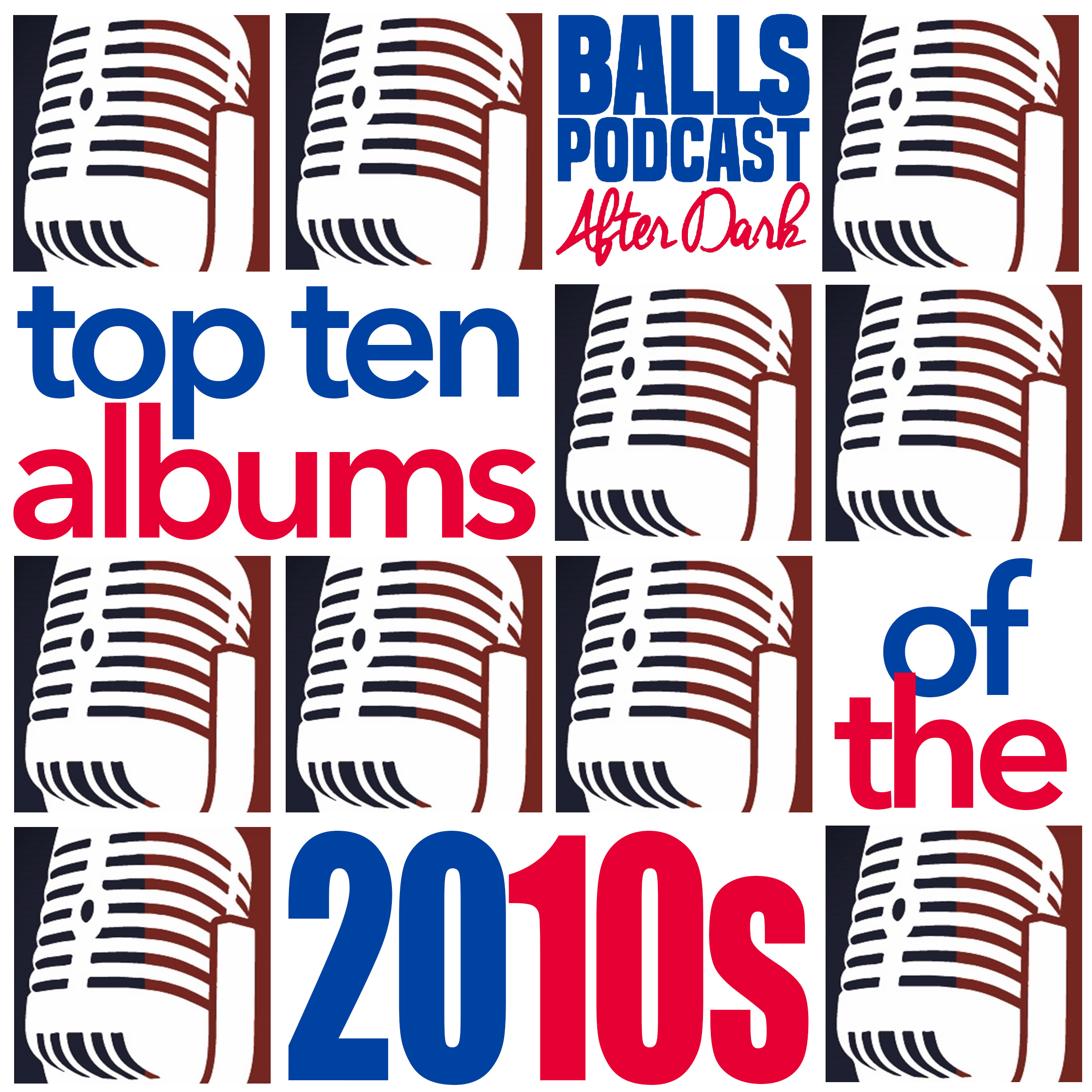 BALLS After Dark.208.2 Ten years gone: top 10s of the 2010s (part 2)