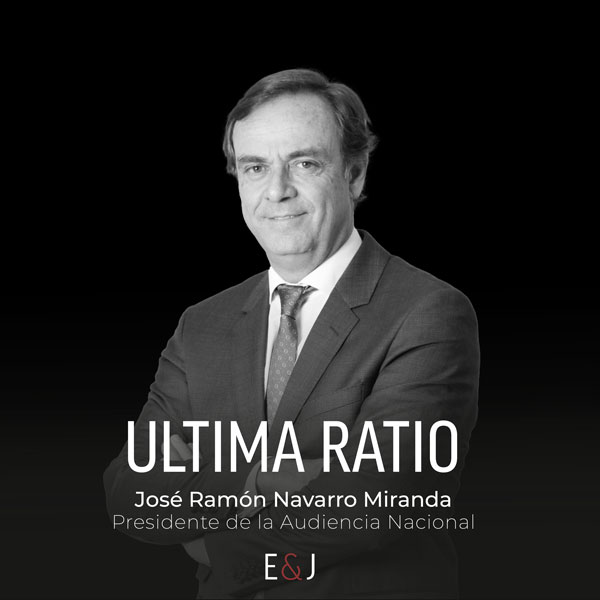 ULTIMA RATIO: José Ramón Navarro Miranda. Presidente de la Audiencia Nacional (I)