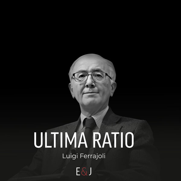 ULTIMA RATIO: Derecho y razón. Con Luigi Ferrajoli