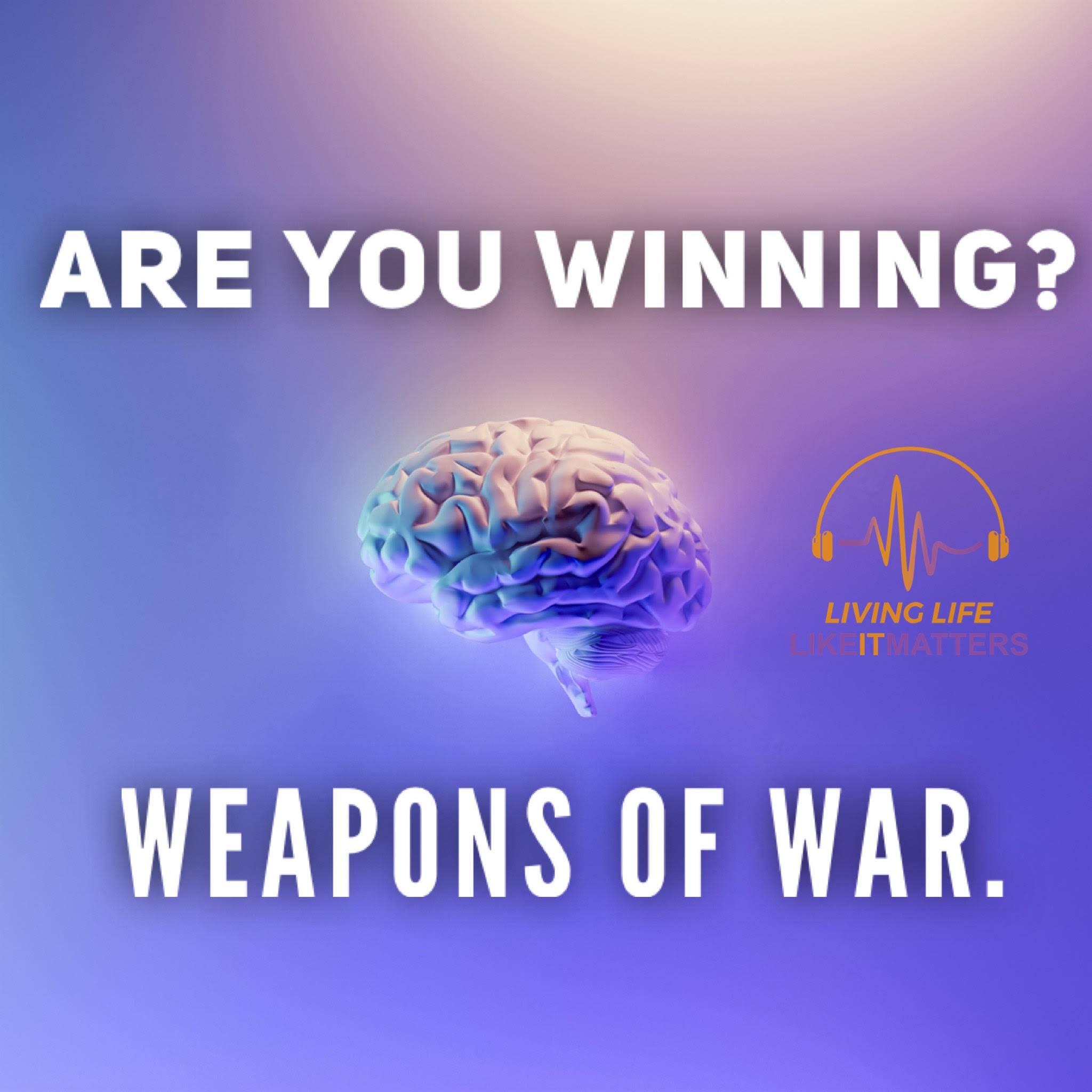 Weapons Of War, Are You Winning? - podcast episode cover