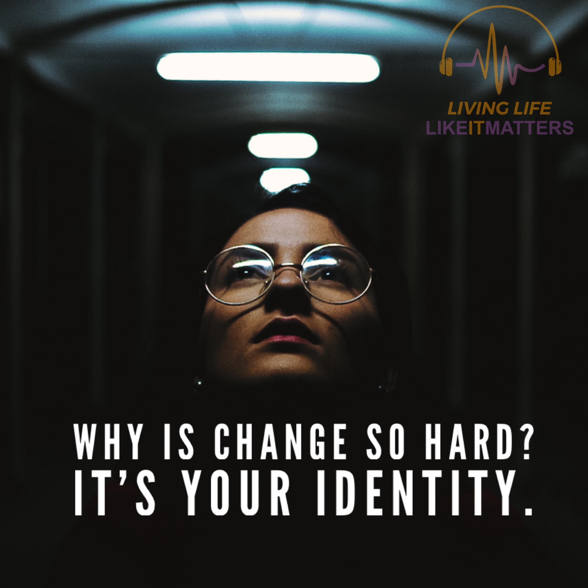 Why Is Change So Hard? It's Your Identity. - podcast episode cover