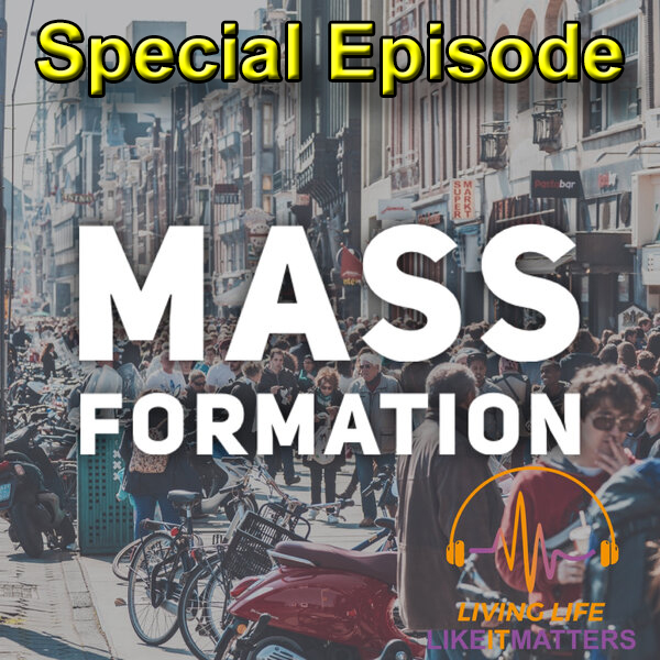 Mass Formation, Or Mass Hypnosis. Special Episode. - podcast episode cover