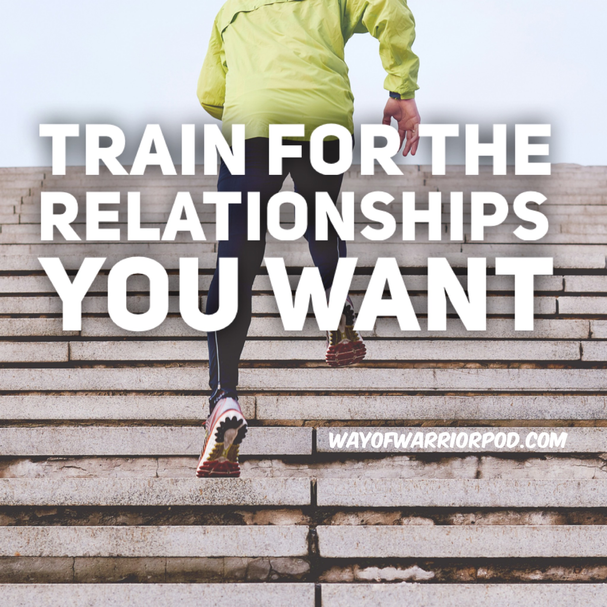 Train for the Relationships You Want - podcast episode cover