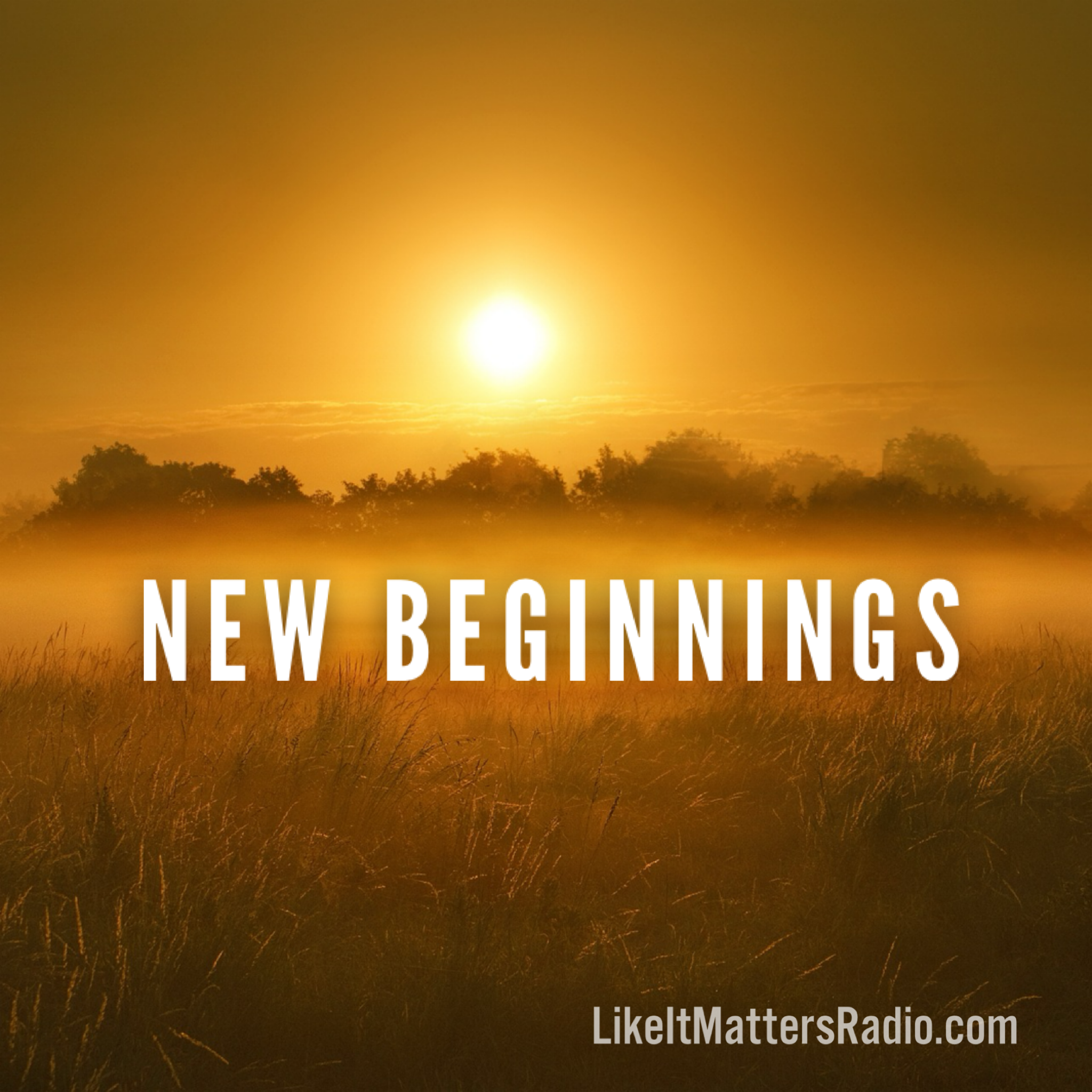 Like It Matters Radio s10e1 New Beginnings Embracing Up Until Now - podcast episode cover