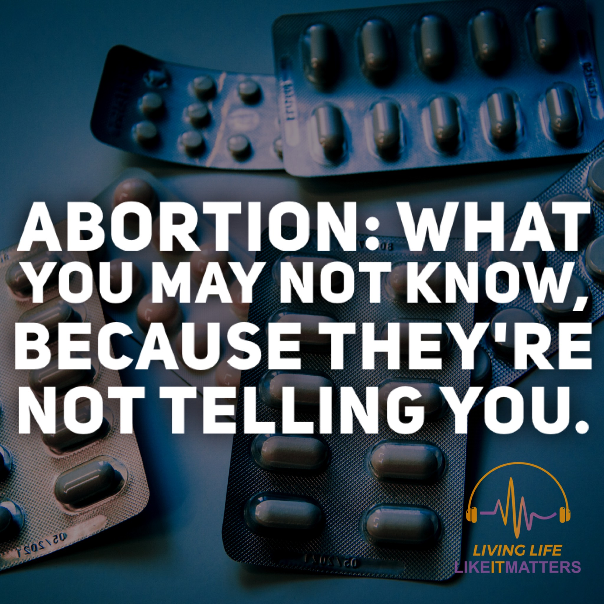 Abortion: What You May Not Know, Because They're Not Telling You.