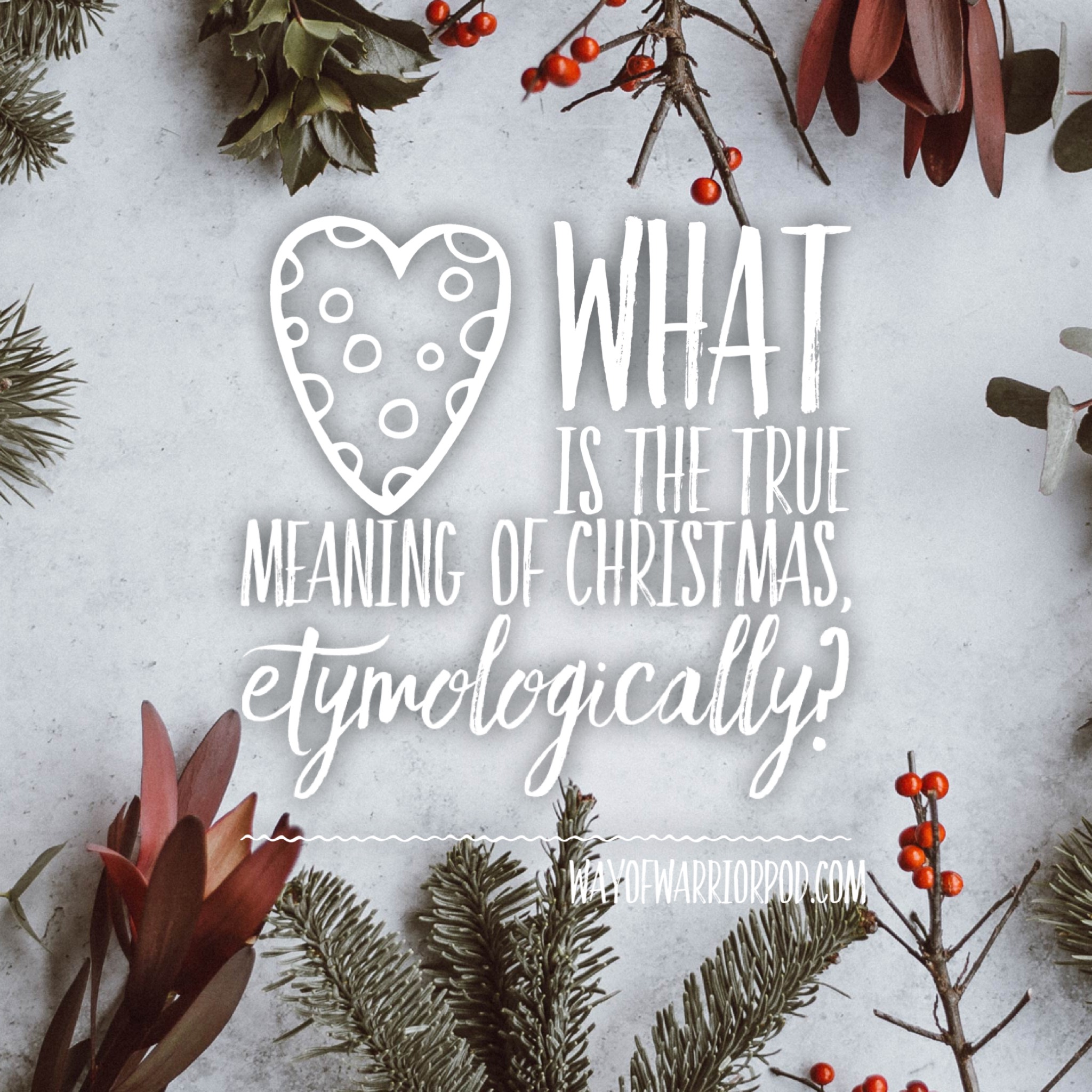 What is the True Meaning of Christmas, Etymologically? - podcast episode cover