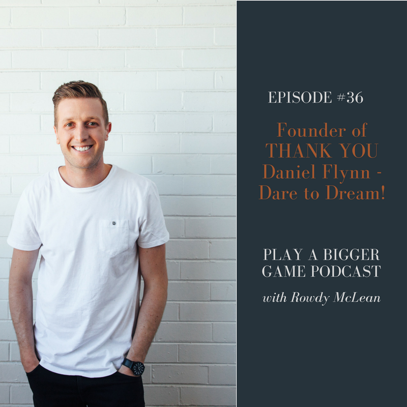 PABG Podcast - episode #36 - Daniel Flynn -  Founder of THANK YOU - Dare to Dream!